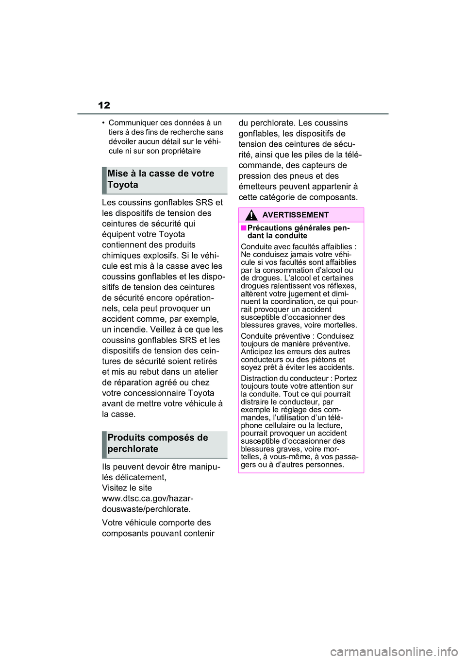 TOYOTA RAV4 HYBRID 2021  Manuel du propriétaire (in French) 12
• Communiquer ces données à un tiers à des fins de recherche sans 
dévoiler aucun détail sur le véhi-
cule ni sur son propriétaire
Les coussins gonflables SRS et 
les dispositifs de tensio