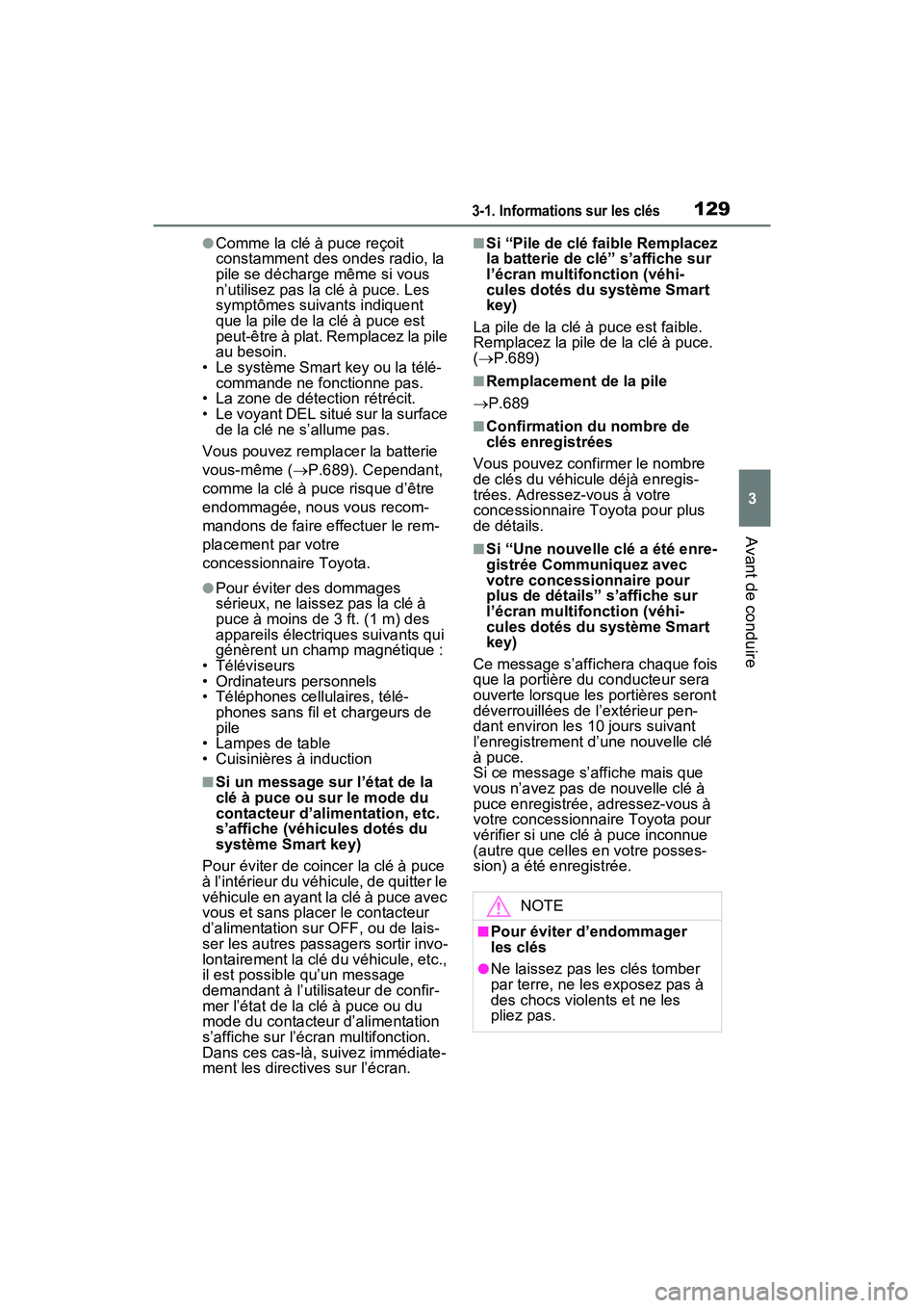 TOYOTA RAV4 HYBRID 2021 Manuel du propriétaire (in French) 1293-1. Informations sur les clés
3
Avant de conduire
●Comme la clé à puce reçoit
constamment des ondes radio, la
pile se décharge même si vous
n’utilisez pas la clé à puce. Les
sympt TOYOTA RAV4 HYBRID 2021 Manuel du propriétaire (in French) 1293-1. Informations sur les clés
3
Avant de conduire
●Comme la clé à puce reçoit
constamment des ondes radio, la
pile se décharge même si vous
n’utilisez pas la clé à puce. Les
sympt