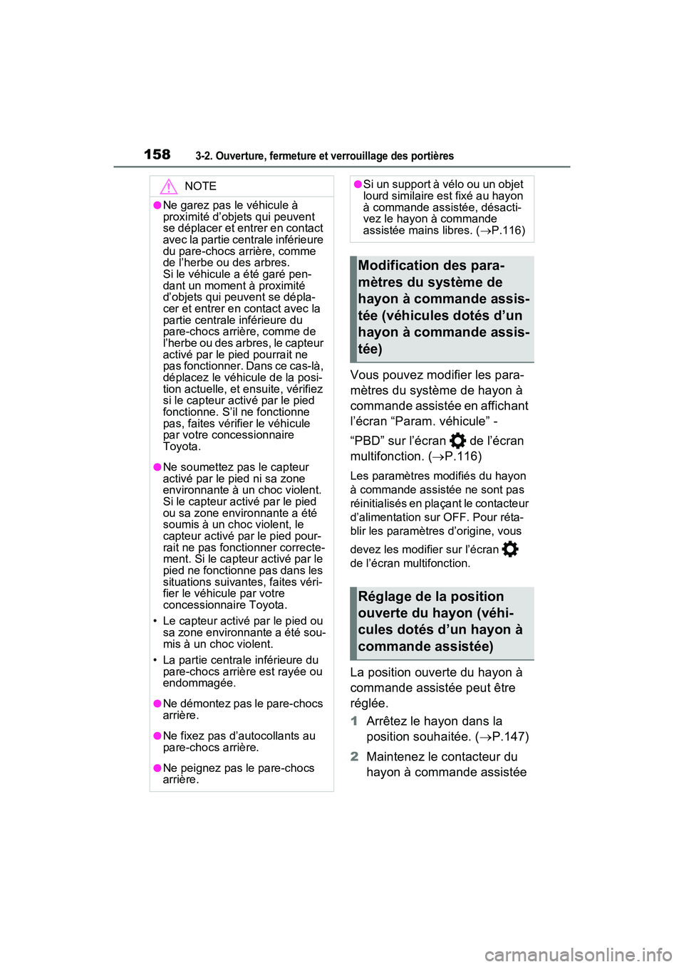 TOYOTA RAV4 HYBRID 2021  Manuel du propriétaire (in French) 1583-2. Ouverture, fermeture et verrouillage des portières
Vous pouvez modifier les para-
mètres du système de hayon à 
commande assistée en affichant 
l’écran “Param. véhicule” - 
“PBD