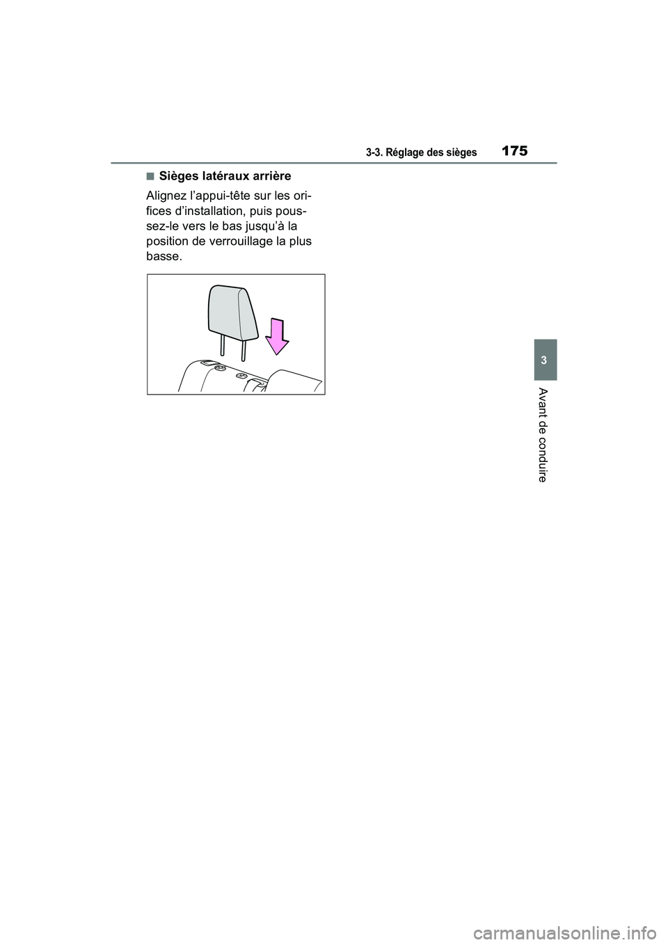 TOYOTA RAV4 HYBRID 2021 Manuel du propriétaire (in French) 1753-3. Réglage des sièges
3
Avant de conduire
■Sièges latéraux arrière
Alignez l’appui-tête sur les ori-
fices d’installation, puis pous-
sez-le vers le bas jusqu’à la
position de ver TOYOTA RAV4 HYBRID 2021 Manuel du propriétaire (in French) 1753-3. Réglage des sièges
3
Avant de conduire
■Sièges latéraux arrière
Alignez l’appui-tête sur les ori-
fices d’installation, puis pous-
sez-le vers le bas jusqu’à la
position de ver