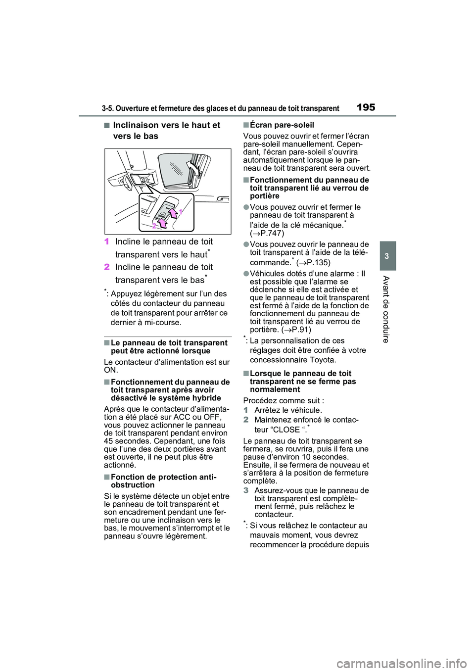 TOYOTA RAV4 HYBRID 2021  Manuel du propriétaire (in French) 1953-5. Ouverture et fermeture des glaces et du panneau de toit transparent
3
Avant de conduire
■Inclinaison vers le haut et 
vers le bas
1 Incline le panneau de toit 
transparent vers le haut
*
2In