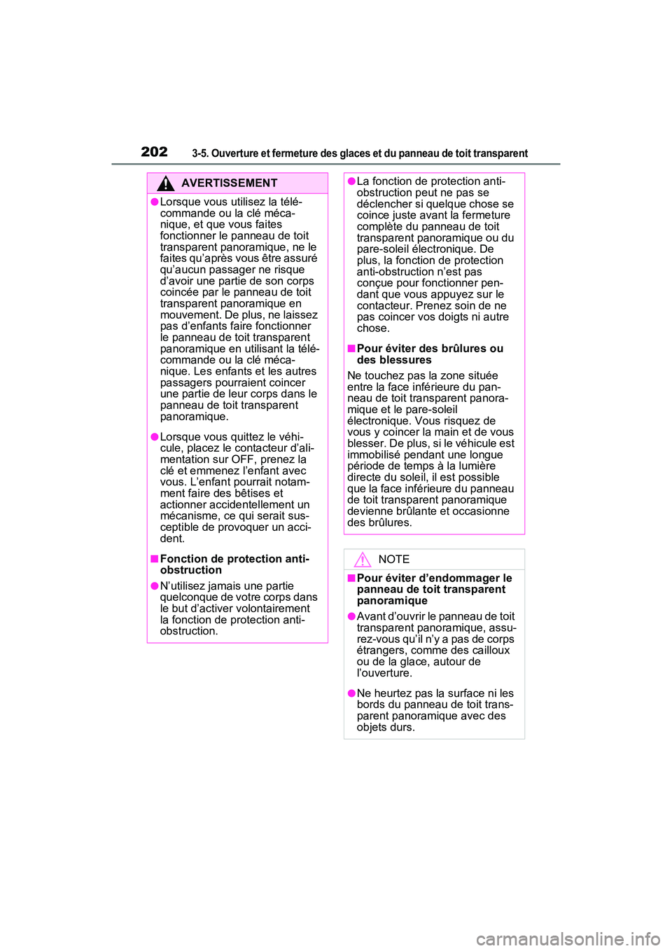TOYOTA RAV4 HYBRID 2021  Manuel du propriétaire (in French) 2023-5. Ouverture et fermeture des glaces et du panneau de toit transparent
AVERTISSEMENT
●Lorsque vous utilisez la télé-
commande ou la clé méca-
nique, et que vous faites 
fonctionner le panne