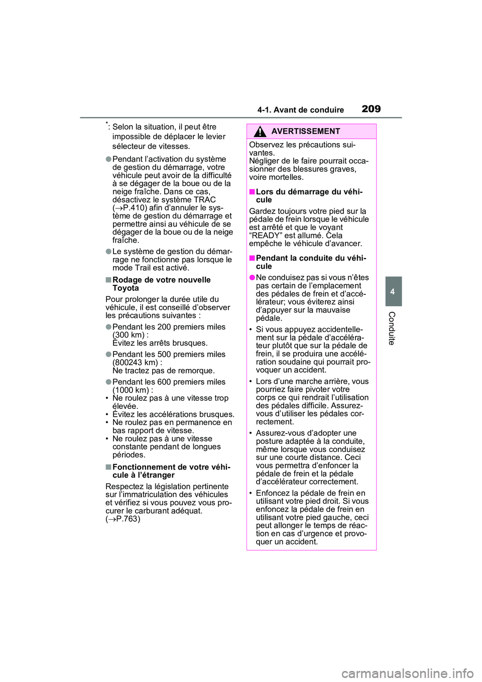 TOYOTA RAV4 HYBRID 2021 Manuel du propriétaire (in French) 2094-1. Avant de conduire
4
Conduite
*: Selon la situation, il peut être impossible de déplacer le levier
sélecteur de vitesses.
●Pendant l’activation du système
de gestion du démarrage, vo TOYOTA RAV4 HYBRID 2021 Manuel du propriétaire (in French) 2094-1. Avant de conduire
4
Conduite
*: Selon la situation, il peut être impossible de déplacer le levier
sélecteur de vitesses.
●Pendant l’activation du système
de gestion du démarrage, vo