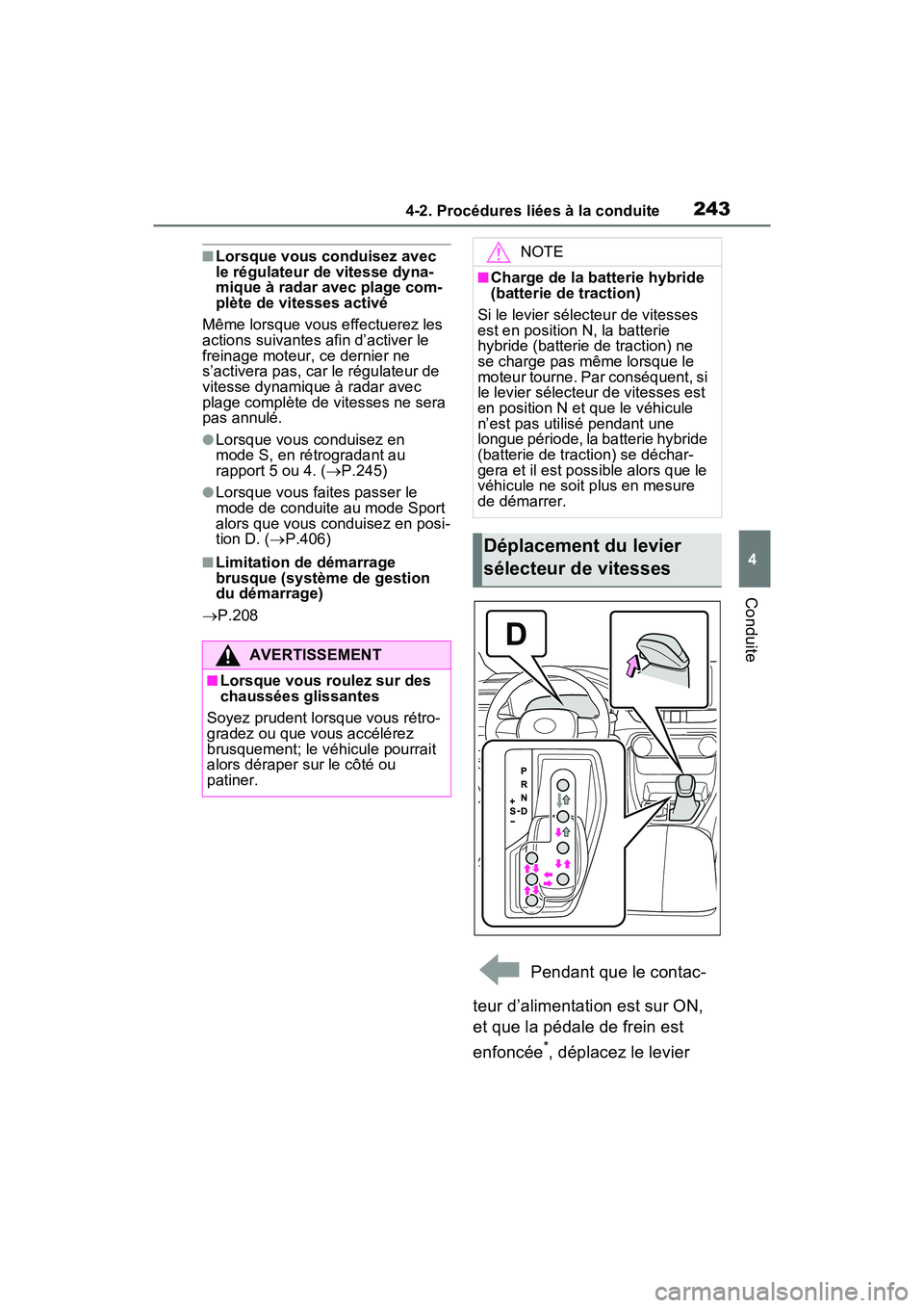 TOYOTA RAV4 HYBRID 2021 Manuel du propriétaire (in French) 2434-2. Procédures liées à la conduite
4
Conduite
■Lorsque vous conduisez avec
le régulateur de vitesse dyna-
mique à radar avec plage com-
plète de vitesses activé
Même lorsque vous effect TOYOTA RAV4 HYBRID 2021 Manuel du propriétaire (in French) 2434-2. Procédures liées à la conduite
4
Conduite
■Lorsque vous conduisez avec
le régulateur de vitesse dyna-
mique à radar avec plage com-
plète de vitesses activé
Même lorsque vous effect