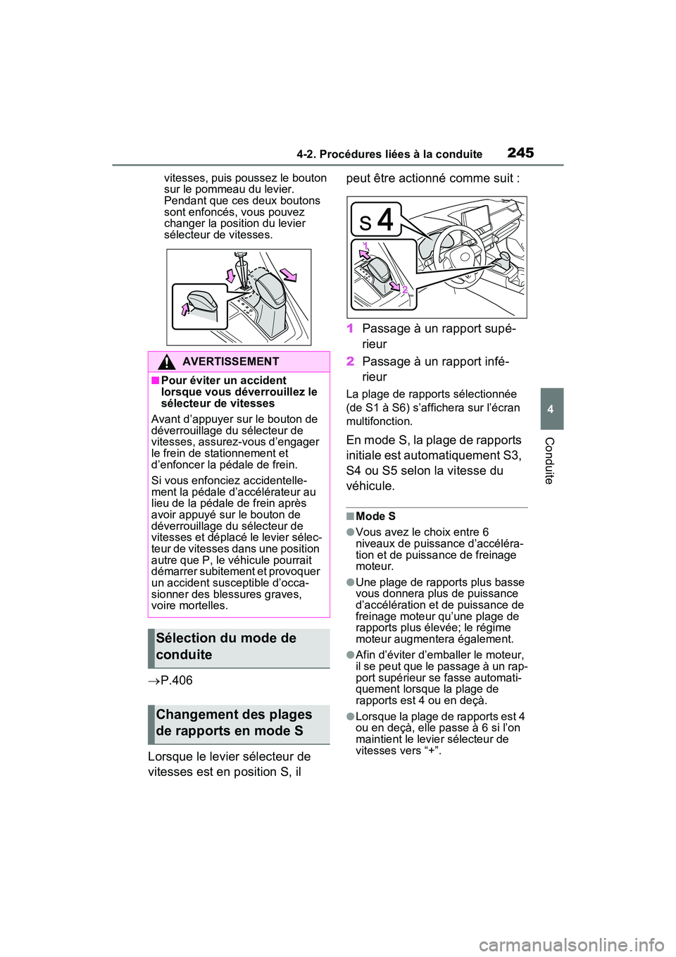 TOYOTA RAV4 HYBRID 2021 Manuel du propriétaire (in French) 2454-2. Procédures liées à la conduite
4
Conduite
vitesses, puis poussez le bouton
sur le pommeau du levier.
Pendant que ces deux boutons
sont enfoncés, vous pouvez
changer la position du levie TOYOTA RAV4 HYBRID 2021 Manuel du propriétaire (in French) 2454-2. Procédures liées à la conduite
4
Conduite
vitesses, puis poussez le bouton
sur le pommeau du levier.
Pendant que ces deux boutons
sont enfoncés, vous pouvez
changer la position du levie