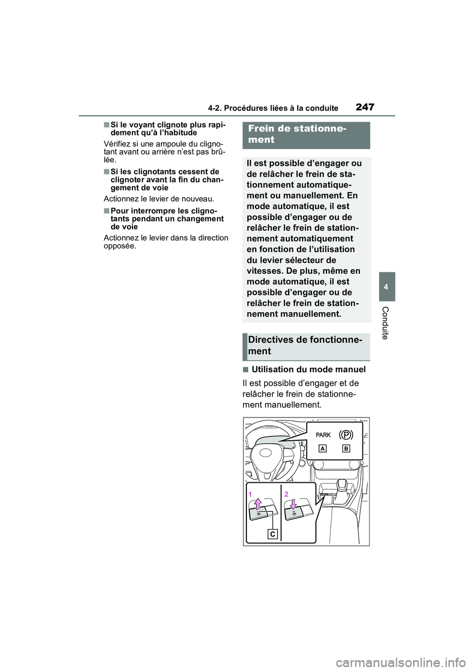 TOYOTA RAV4 HYBRID 2021 Manuel du propriétaire (in French) 2474-2. Procédures liées à la conduite
4
Conduite
■Si le voyant clignote plus rapi-
dement qu’à l’habitude
Vérifiez si une ampoule du cligno-
tant avant ou arrière n’est pas brû-
lée.
TOYOTA RAV4 HYBRID 2021 Manuel du propriétaire (in French) 2474-2. Procédures liées à la conduite
4
Conduite
■Si le voyant clignote plus rapi-
dement qu’à l’habitude
Vérifiez si une ampoule du cligno-
tant avant ou arrière n’est pas brû-
lée.