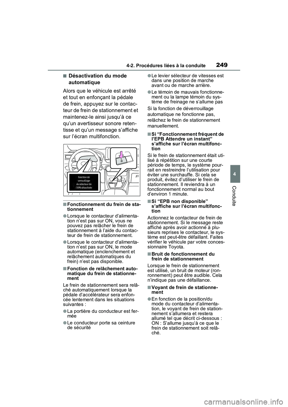 TOYOTA RAV4 HYBRID 2021 Manuel du propriétaire (in French) 2494-2. Procédures liées à la conduite
4
Conduite
■Désactivation du mode
automatique
Alors que le véhicule est arrêté
et tout en enfonçant la pédale
de frein, appuyez sur le contac-
teur TOYOTA RAV4 HYBRID 2021 Manuel du propriétaire (in French) 2494-2. Procédures liées à la conduite
4
Conduite
■Désactivation du mode
automatique
Alors que le véhicule est arrêté
et tout en enfonçant la pédale
de frein, appuyez sur le contac-
teur