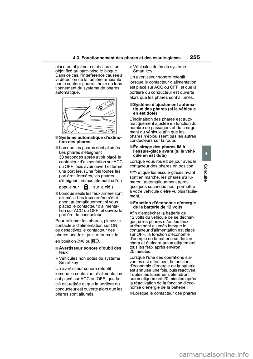 TOYOTA RAV4 HYBRID 2021 Manuel du propriétaire (in French) 2554-3. Fonctionnement des phares et des essuie-glaces
4
Conduite
place un objet sur celui-ci ou si un
objet fixé au pare-brise le bloque.
Dans ce cas, l’interférence causée à
la détection d TOYOTA RAV4 HYBRID 2021 Manuel du propriétaire (in French) 2554-3. Fonctionnement des phares et des essuie-glaces
4
Conduite
place un objet sur celui-ci ou si un
objet fixé au pare-brise le bloque.
Dans ce cas, l’interférence causée à
la détection d