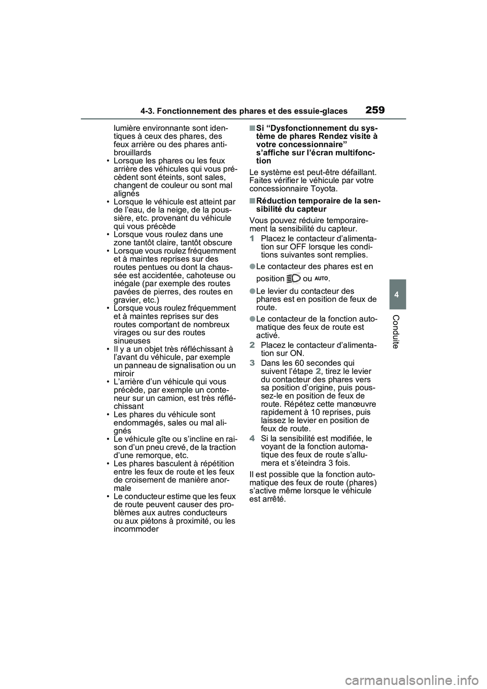 TOYOTA RAV4 HYBRID 2021 Manuel du propriétaire (in French) 2594-3. Fonctionnement des phares et des essuie-glaces
4
Conduite
lumière environnante sont iden-
tiques à ceux des phares, des
feux arrière ou des phares anti-
brouillards
• Lorsque les phares TOYOTA RAV4 HYBRID 2021 Manuel du propriétaire (in French) 2594-3. Fonctionnement des phares et des essuie-glaces
4
Conduite
lumière environnante sont iden-
tiques à ceux des phares, des
feux arrière ou des phares anti-
brouillards
• Lorsque les phares