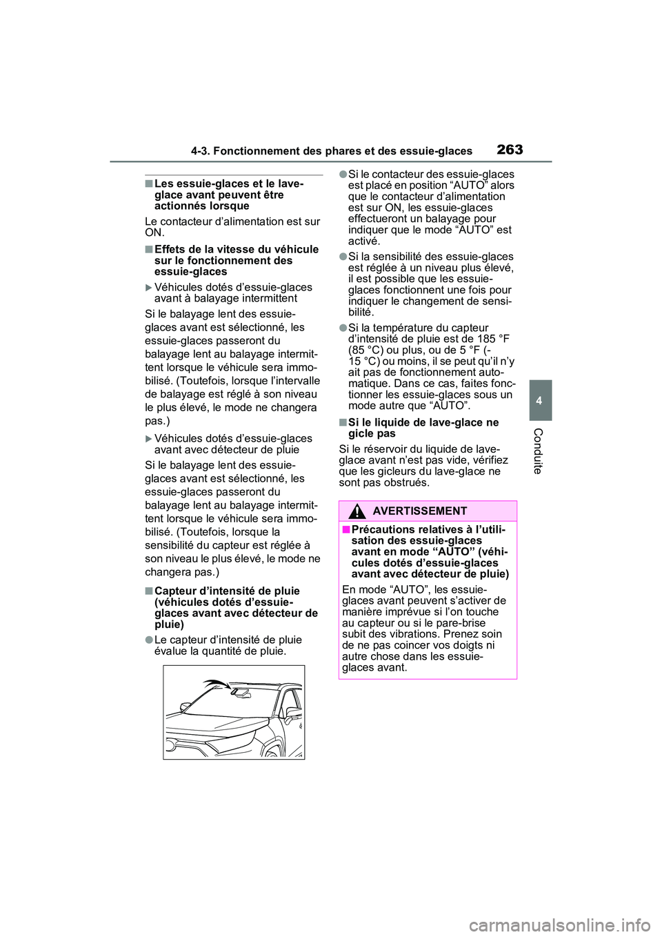 TOYOTA RAV4 HYBRID 2021 Manuel du propriétaire (in French) 2634-3. Fonctionnement des phares et des essuie-glaces
4
Conduite
■Les essuie-glaces et le lave-
glace avant peuvent être
actionnés lorsque
Le contacteur d’alimentation est sur
ON.
■Effets d TOYOTA RAV4 HYBRID 2021 Manuel du propriétaire (in French) 2634-3. Fonctionnement des phares et des essuie-glaces
4
Conduite
■Les essuie-glaces et le lave-
glace avant peuvent être
actionnés lorsque
Le contacteur d’alimentation est sur
ON.
■Effets d