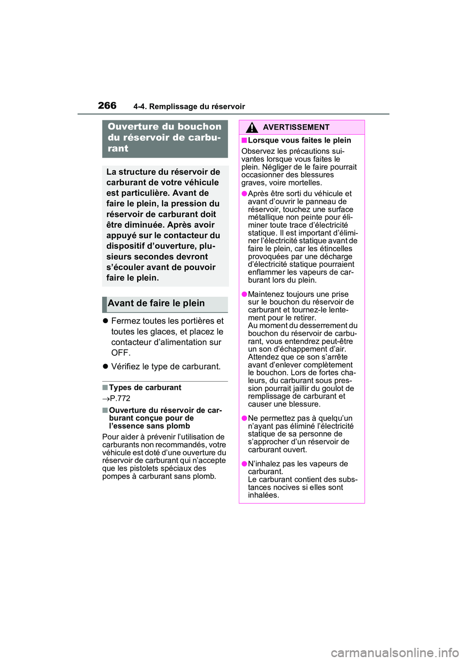 TOYOTA RAV4 HYBRID 2021 Manuel du propriétaire (in French) 2664-4. Remplissage du réservoir
4-4 .Re mp lissa ge du rés erv oir
Fermez toutes les portières et
toutes les glaces, et placez le
contacteur d’alimentation sur
OFF.
Vérifiez le type d TOYOTA RAV4 HYBRID 2021 Manuel du propriétaire (in French) 2664-4. Remplissage du réservoir
4-4 .Re mp lissa ge du rés erv oir
Fermez toutes les portières et
toutes les glaces, et placez le
contacteur d’alimentation sur
OFF.
Vérifiez le type d