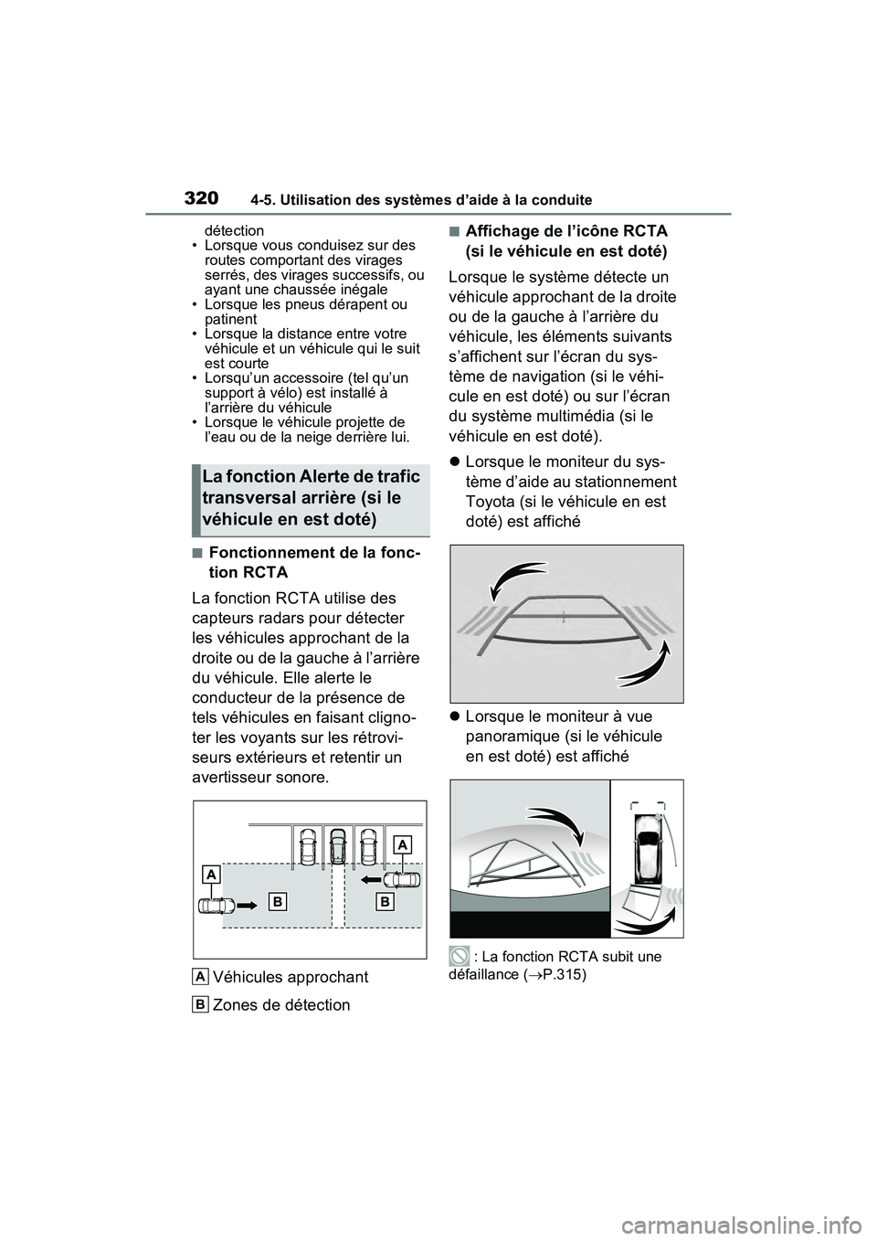 TOYOTA RAV4 HYBRID 2021 Manuel du propriétaire (in French) 3204-5. Utilisation des systèmes d’aide à la conduite
détection
• Lorsque vous conduisez sur des routes comportant des virages
serrés, des virages successifs, ou
ayant une chaussée inégal TOYOTA RAV4 HYBRID 2021 Manuel du propriétaire (in French) 3204-5. Utilisation des systèmes d’aide à la conduite
détection
• Lorsque vous conduisez sur des routes comportant des virages
serrés, des virages successifs, ou
ayant une chaussée inégal