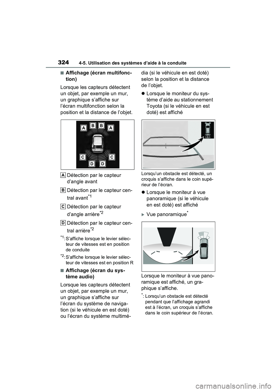 TOYOTA RAV4 HYBRID 2021 Manuel du propriétaire (in French) 3244-5. Utilisation des systèmes d’aide à la conduite
■Affichage (écran multifonc-
tion)
Lorsque les capteurs détectent
un objet, par exemple un mur,
un graphique s’affiche sur
l’écran TOYOTA RAV4 HYBRID 2021 Manuel du propriétaire (in French) 3244-5. Utilisation des systèmes d’aide à la conduite
■Affichage (écran multifonc-
tion)
Lorsque les capteurs détectent
un objet, par exemple un mur,
un graphique s’affiche sur
l’écran