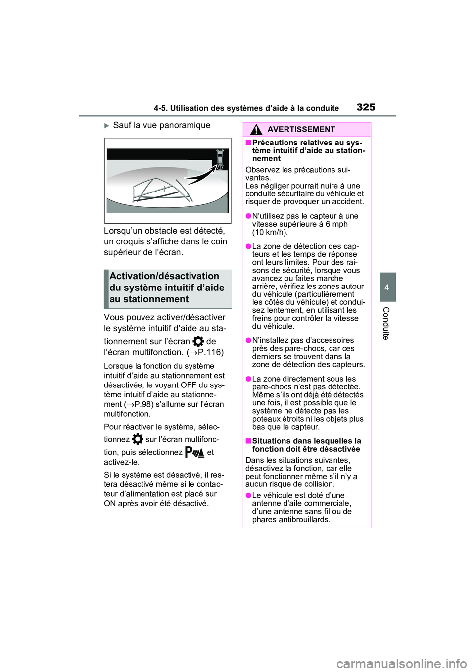 TOYOTA RAV4 HYBRID 2021 Manuel du propriétaire (in French) 3254-5. Utilisation des systèmes d’aide à la conduite
4
Conduite
Sauf la vue panoramique
Lorsqu’un obstacle est détecté,
un croquis s’affiche dans le coin
supérieur de l’écran.
Vous TOYOTA RAV4 HYBRID 2021 Manuel du propriétaire (in French) 3254-5. Utilisation des systèmes d’aide à la conduite
4
Conduite
Sauf la vue panoramique
Lorsqu’un obstacle est détecté,
un croquis s’affiche dans le coin
supérieur de l’écran.
Vous