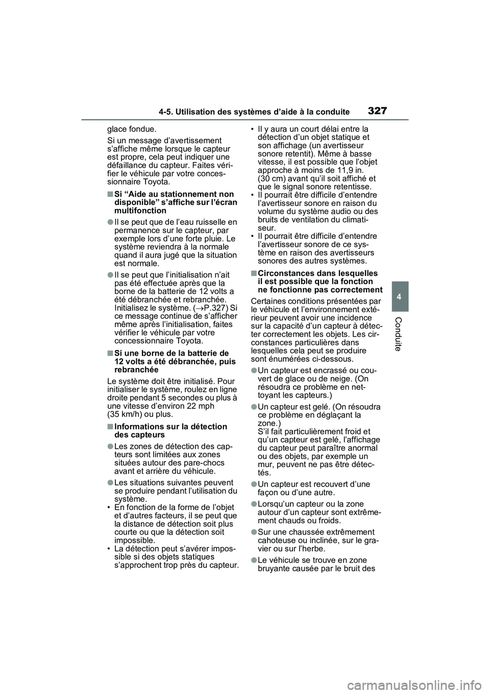 TOYOTA RAV4 HYBRID 2021 Manuel du propriétaire (in French) 3274-5. Utilisation des systèmes d’aide à la conduite
4
Conduite
glace fondue.
Si un message d’avertissement
s’affiche même lorsque le capteur
est propre, cela peut indiquer une
défaillan TOYOTA RAV4 HYBRID 2021 Manuel du propriétaire (in French) 3274-5. Utilisation des systèmes d’aide à la conduite
4
Conduite
glace fondue.
Si un message d’avertissement
s’affiche même lorsque le capteur
est propre, cela peut indiquer une
défaillan
