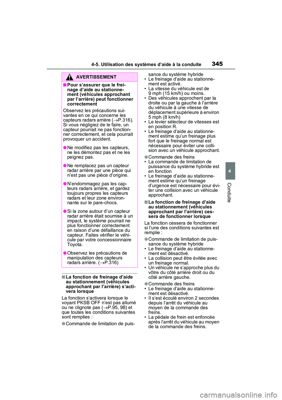 TOYOTA RAV4 HYBRID 2021  Manuel du propriétaire (in French) 3454-5. Utilisation des systèmes d’aide à la conduite
4
Conduite
■La fonction de freinage d’aide 
au stationnement (véhicules 
approchant par l’arrière) s’acti-
vera lorsque
La fonction 