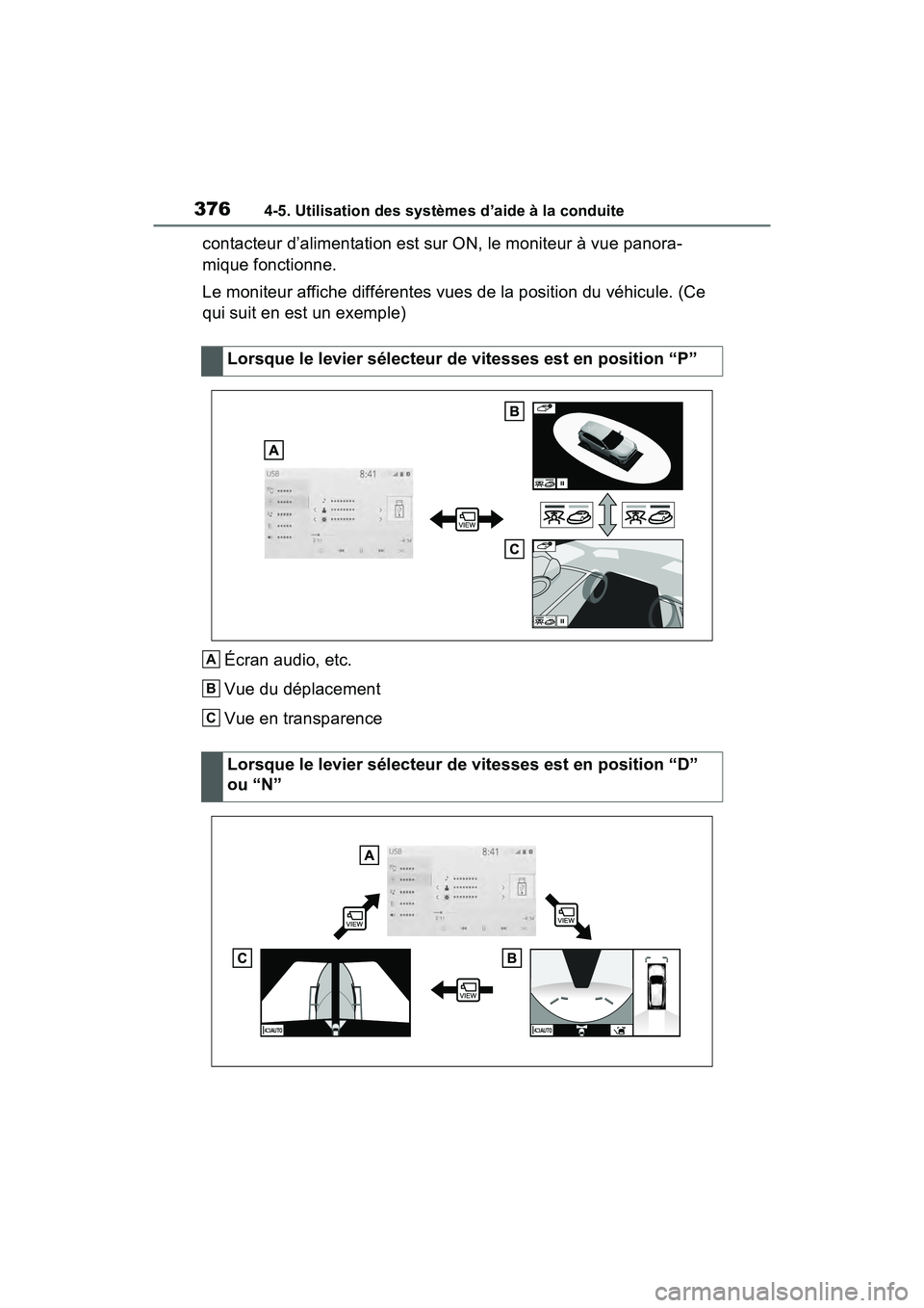 TOYOTA RAV4 HYBRID 2021 Manuel du propriétaire (in French) 3764-5. Utilisation des systèmes d’aide à la conduite
contacteur d’alimentation est sur ON, le moniteur à vue panora-
mique fonctionne.
Le moniteur affiche différentes vues de la position du v TOYOTA RAV4 HYBRID 2021 Manuel du propriétaire (in French) 3764-5. Utilisation des systèmes d’aide à la conduite
contacteur d’alimentation est sur ON, le moniteur à vue panora-
mique fonctionne.
Le moniteur affiche différentes vues de la position du v