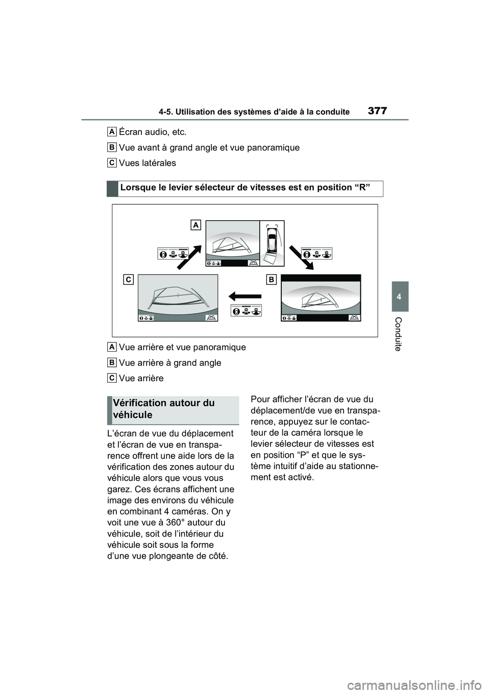 TOYOTA RAV4 HYBRID 2021 Manuel du propriétaire (in French) 3774-5. Utilisation des systèmes d’aide à la conduite
4
Conduite
Écran audio, etc.
Vue avant à grand angle et vue panoramique
Vues latérales
Vue arrière et vue panoramique
Vue arrière à gran TOYOTA RAV4 HYBRID 2021 Manuel du propriétaire (in French) 3774-5. Utilisation des systèmes d’aide à la conduite
4
Conduite
Écran audio, etc.
Vue avant à grand angle et vue panoramique
Vues latérales
Vue arrière et vue panoramique
Vue arrière à gran