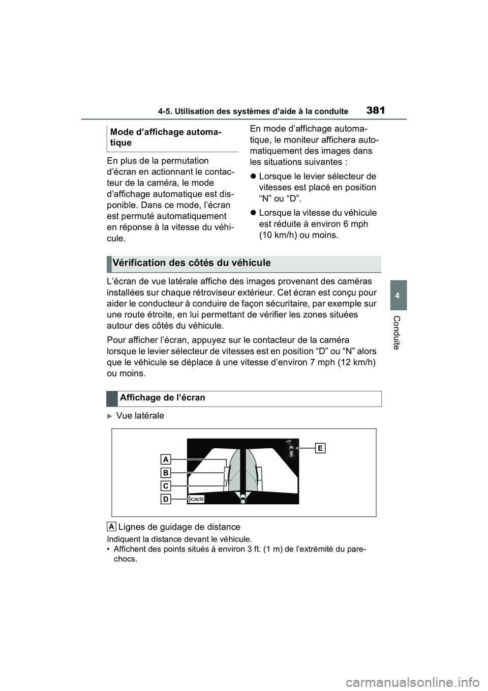 TOYOTA RAV4 HYBRID 2021 Manuel du propriétaire (in French) 3814-5. Utilisation des systèmes d’aide à la conduite
4
Conduite
En plus de la permutation
d’écran en actionnant le contac-
teur de la caméra, le mode
d’affichage automatique est dis-
poni TOYOTA RAV4 HYBRID 2021 Manuel du propriétaire (in French) 3814-5. Utilisation des systèmes d’aide à la conduite
4
Conduite
En plus de la permutation
d’écran en actionnant le contac-
teur de la caméra, le mode
d’affichage automatique est dis-
poni