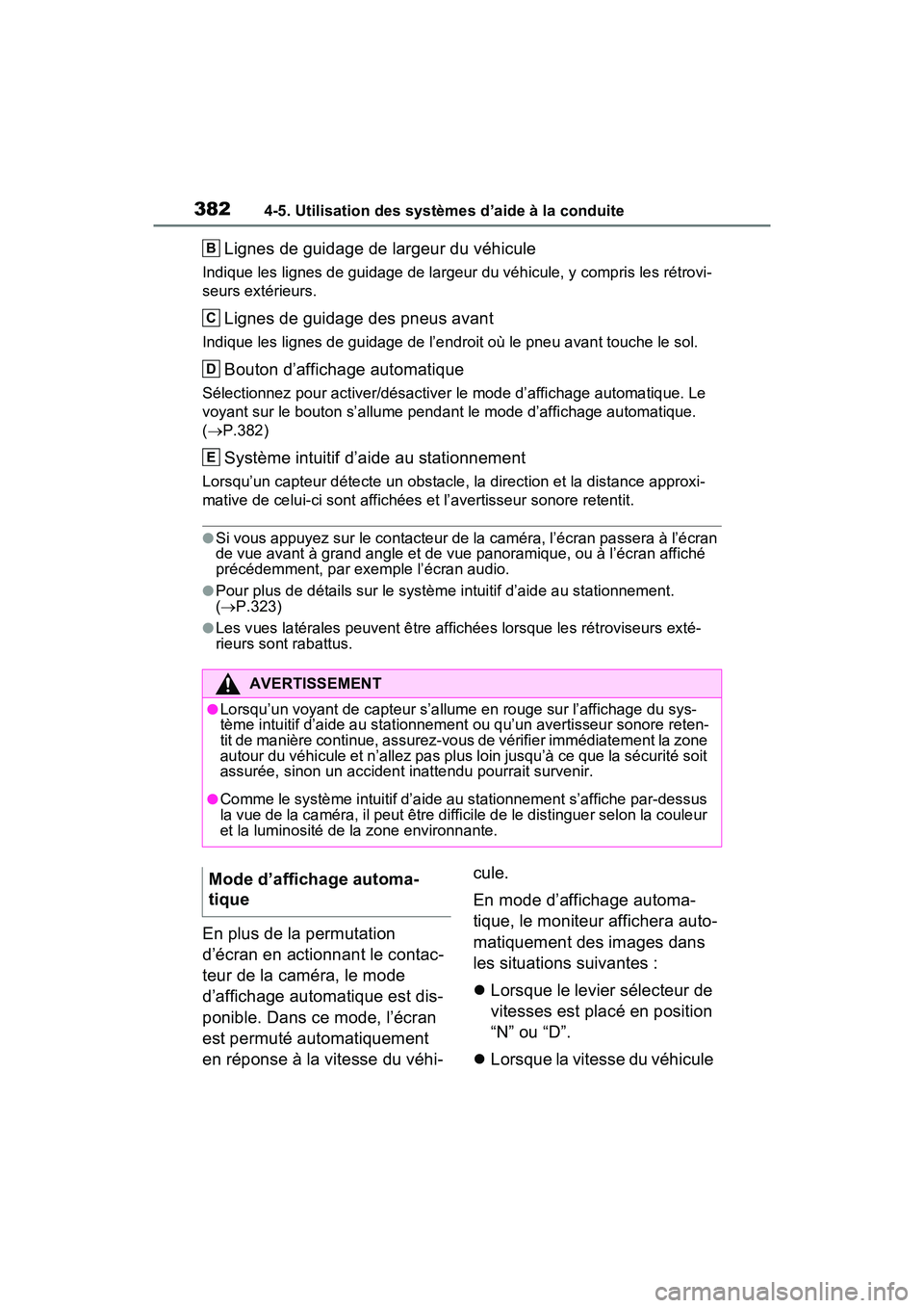 TOYOTA RAV4 HYBRID 2021 Manuel du propriétaire (in French) 3824-5. Utilisation des systèmes d’aide à la conduite
Lignes de guidage de largeur du véhicule
Indique les lignes de guidage de largeur du véhicule, y compris les rétrovi-
seurs extérieurs.
Li TOYOTA RAV4 HYBRID 2021 Manuel du propriétaire (in French) 3824-5. Utilisation des systèmes d’aide à la conduite
Lignes de guidage de largeur du véhicule
Indique les lignes de guidage de largeur du véhicule, y compris les rétrovi-
seurs extérieurs.
Li