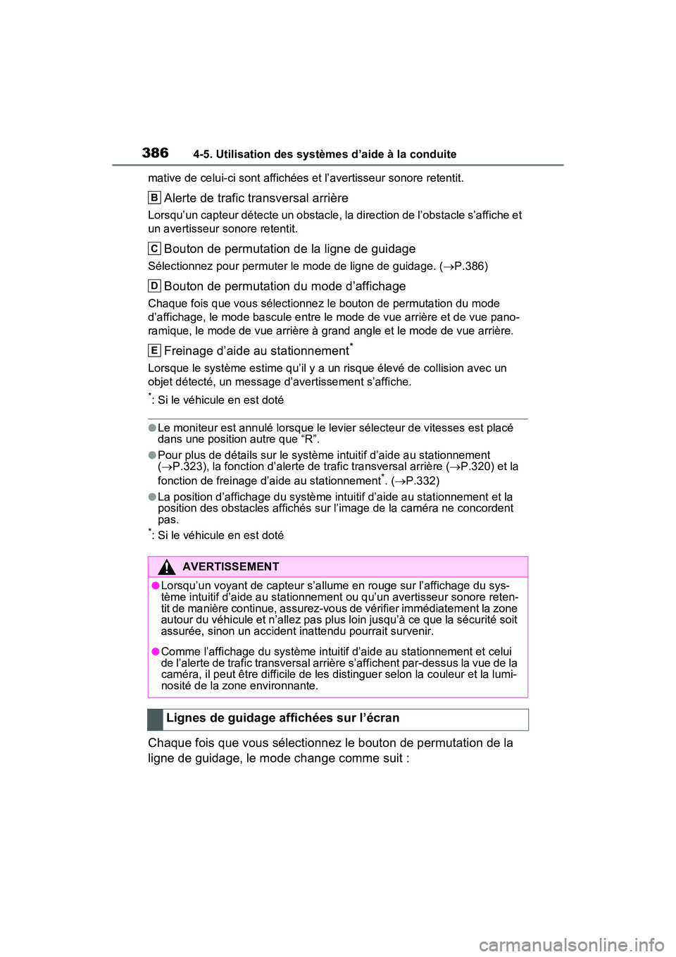 TOYOTA RAV4 HYBRID 2021 Manuel du propriétaire (in French) 3864-5. Utilisation des systèmes d’aide à la conduite
mative de celui-ci sont affichées et l’avertisseur sonore retentit.
Alerte de trafic transversal arrière
Lorsqu’un capteur détecte un o TOYOTA RAV4 HYBRID 2021 Manuel du propriétaire (in French) 3864-5. Utilisation des systèmes d’aide à la conduite
mative de celui-ci sont affichées et l’avertisseur sonore retentit.
Alerte de trafic transversal arrière
Lorsqu’un capteur détecte un o