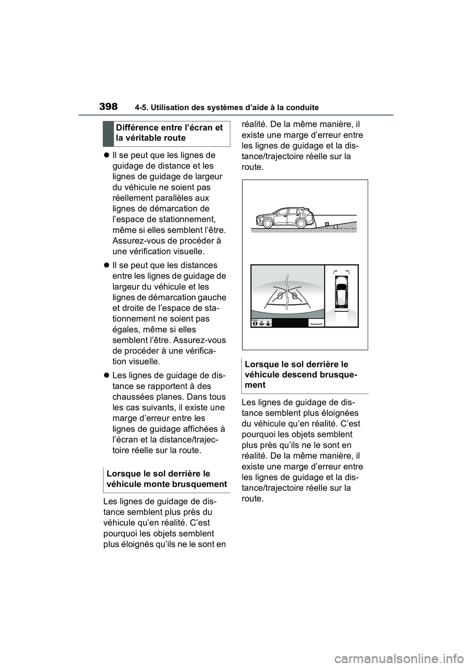 TOYOTA RAV4 HYBRID 2021 Manuel du propriétaire (in French) 3984-5. Utilisation des systèmes d’aide à la conduite
Il se peut que les lignes de
guidage de distance et les
lignes de guidage de largeur
du véhicule ne soient pas
réellement parallèles TOYOTA RAV4 HYBRID 2021 Manuel du propriétaire (in French) 3984-5. Utilisation des systèmes d’aide à la conduite
Il se peut que les lignes de
guidage de distance et les
lignes de guidage de largeur
du véhicule ne soient pas
réellement parallèles