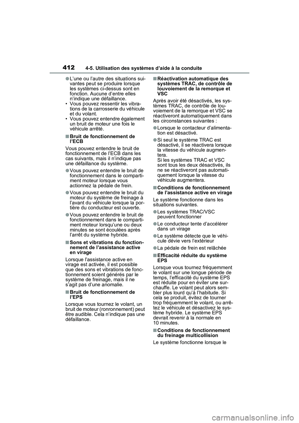 TOYOTA RAV4 HYBRID 2021 Manuel du propriétaire (in French) 4124-5. Utilisation des systèmes d’aide à la conduite
●L’une ou l’autre des situations sui-
vantes peut se produire lorsque
les systèmes ci-dessus sont en
fonction. Aucune d’entre elles TOYOTA RAV4 HYBRID 2021 Manuel du propriétaire (in French) 4124-5. Utilisation des systèmes d’aide à la conduite
●L’une ou l’autre des situations sui-
vantes peut se produire lorsque
les systèmes ci-dessus sont en
fonction. Aucune d’entre elles