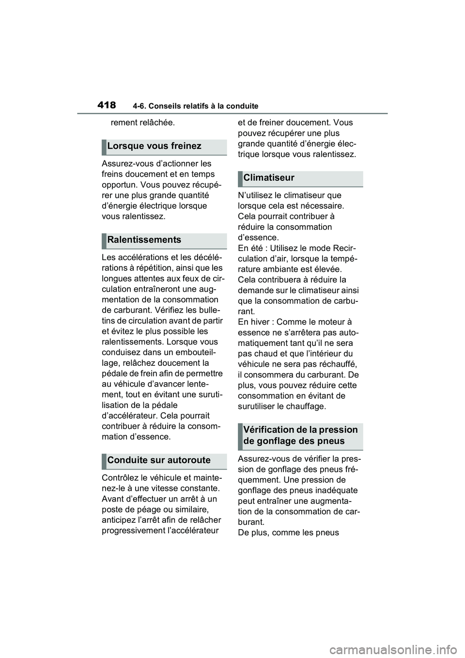 TOYOTA RAV4 HYBRID 2021 Manuel du propriétaire (in French) 4184-6. Conseils relatifs à la conduite
rement relâchée.
Assurez-vous d’actionner les
freins doucement et en temps
opportun. Vous pouvez récupé-
rer une plus grande quantité
d’énergie é TOYOTA RAV4 HYBRID 2021 Manuel du propriétaire (in French) 4184-6. Conseils relatifs à la conduite
rement relâchée.
Assurez-vous d’actionner les
freins doucement et en temps
opportun. Vous pouvez récupé-
rer une plus grande quantité
d’énergie é