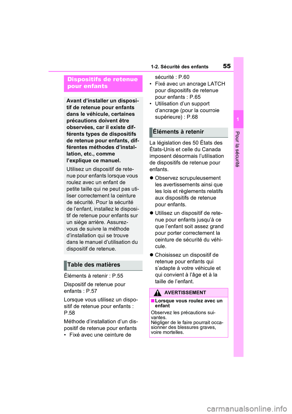 TOYOTA RAV4 HYBRID 2021 Manuel du propriétaire (in French) 551-2. Sécurité des enfants
1
Pour la sécurité
Éléments à retenir : P.55
Dispositif de retenue pour
enfants : P.57
Lorsque vous utilisez un dispo-
sitif de retenue pour enfants :
P.58
Méthod TOYOTA RAV4 HYBRID 2021 Manuel du propriétaire (in French) 551-2. Sécurité des enfants
1
Pour la sécurité
Éléments à retenir : P.55
Dispositif de retenue pour
enfants : P.57
Lorsque vous utilisez un dispo-
sitif de retenue pour enfants :
P.58
Méthod