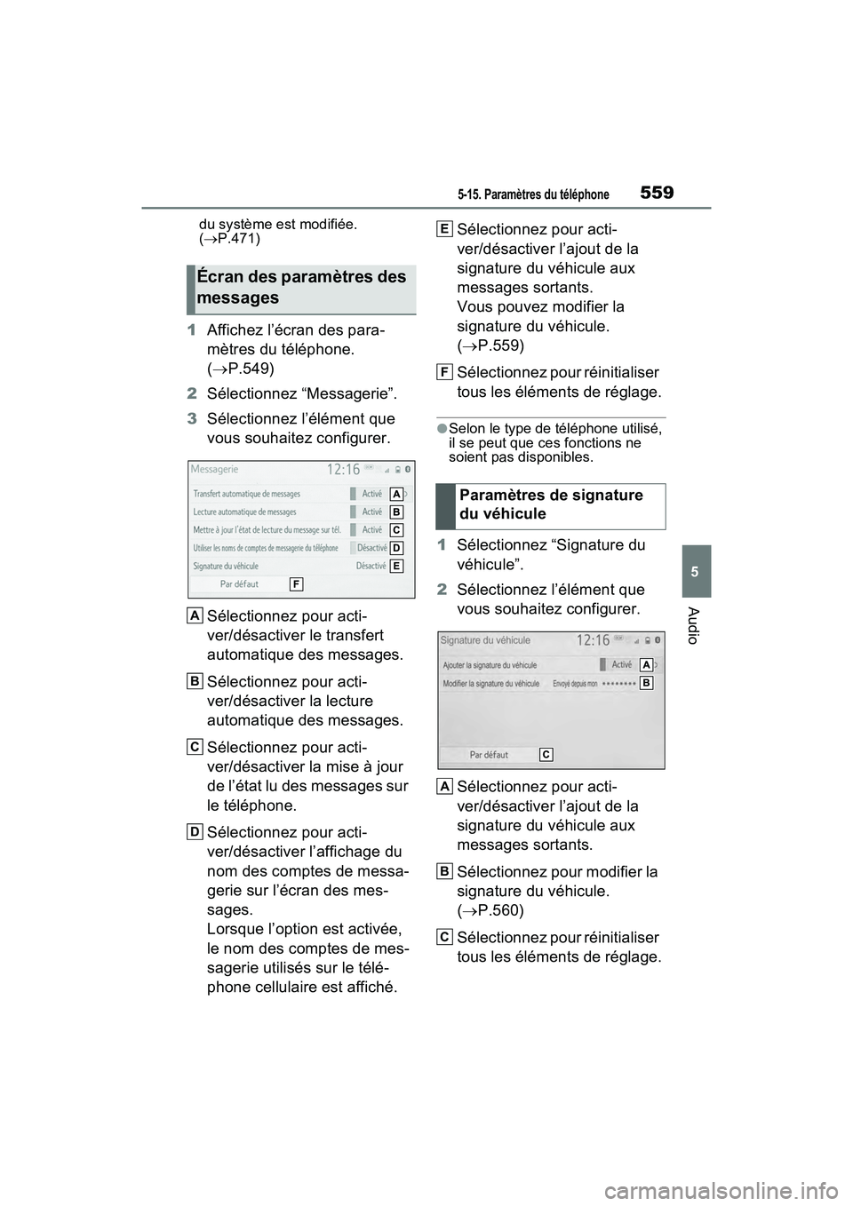 TOYOTA RAV4 HYBRID 2021 Manuel du propriétaire (in French) 5595-15. Paramètres du téléphone
5
Audio
du système est modifiée.
( P.471)
1 Affichez l’écran des para-
mètres du téléphone.
( P.549)
2 Sélectionnez “Messagerie”.
3 Sélectionn TOYOTA RAV4 HYBRID 2021 Manuel du propriétaire (in French) 5595-15. Paramètres du téléphone
5
Audio
du système est modifiée.
( P.471)
1 Affichez l’écran des para-
mètres du téléphone.
( P.549)
2 Sélectionnez “Messagerie”.
3 Sélectionn