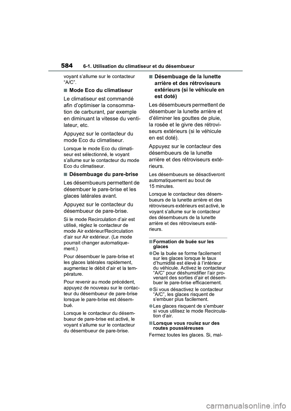 TOYOTA RAV4 HYBRID 2021 Manuel du propriétaire (in French) 5846-1. Utilisation du climatiseur et du désembueur
voyant s’allume sur le contacteur
“A/C”.
■Mode Eco du climatiseur
Le climatiseur est commandé
afin d’optimiser la consomma-
tion de ca TOYOTA RAV4 HYBRID 2021 Manuel du propriétaire (in French) 5846-1. Utilisation du climatiseur et du désembueur
voyant s’allume sur le contacteur
“A/C”.
■Mode Eco du climatiseur
Le climatiseur est commandé
afin d’optimiser la consomma-
tion de ca