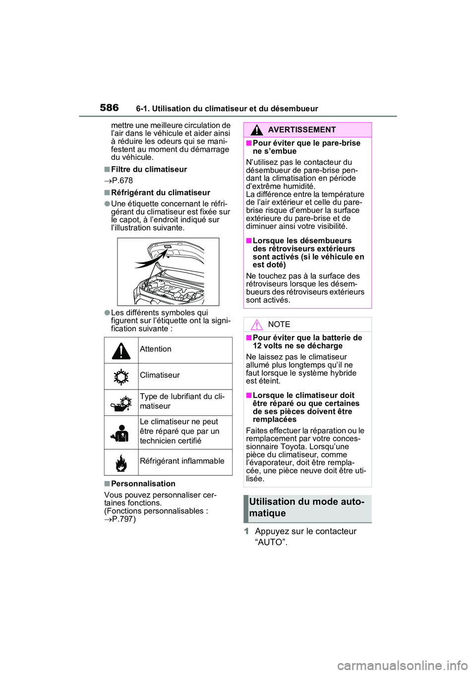 TOYOTA RAV4 HYBRID 2021 Manuel du propriétaire (in French) 5866-1. Utilisation du climatiseur et du désembueur
mettre une meilleure circulation de
l’air dans le véhicule et aider ainsi
à réduire les odeurs qui se mani-
festent au moment du démarrage TOYOTA RAV4 HYBRID 2021 Manuel du propriétaire (in French) 5866-1. Utilisation du climatiseur et du désembueur
mettre une meilleure circulation de
l’air dans le véhicule et aider ainsi
à réduire les odeurs qui se mani-
festent au moment du démarrage