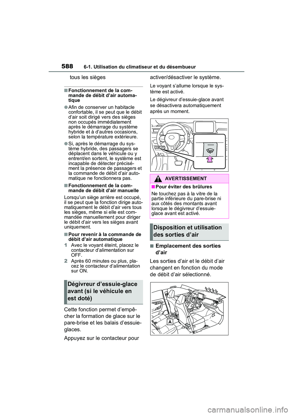 TOYOTA RAV4 HYBRID 2021 Manuel du propriétaire (in French) 5886-1. Utilisation du climatiseur et du désembueur
tous les sièges
■Fonctionnement de la com-
mande de débit d’air automa-
tique
●Afin de conserver un habitacle
confortable, il se peut que TOYOTA RAV4 HYBRID 2021 Manuel du propriétaire (in French) 5886-1. Utilisation du climatiseur et du désembueur
tous les sièges
■Fonctionnement de la com-
mande de débit d’air automa-
tique
●Afin de conserver un habitacle
confortable, il se peut que