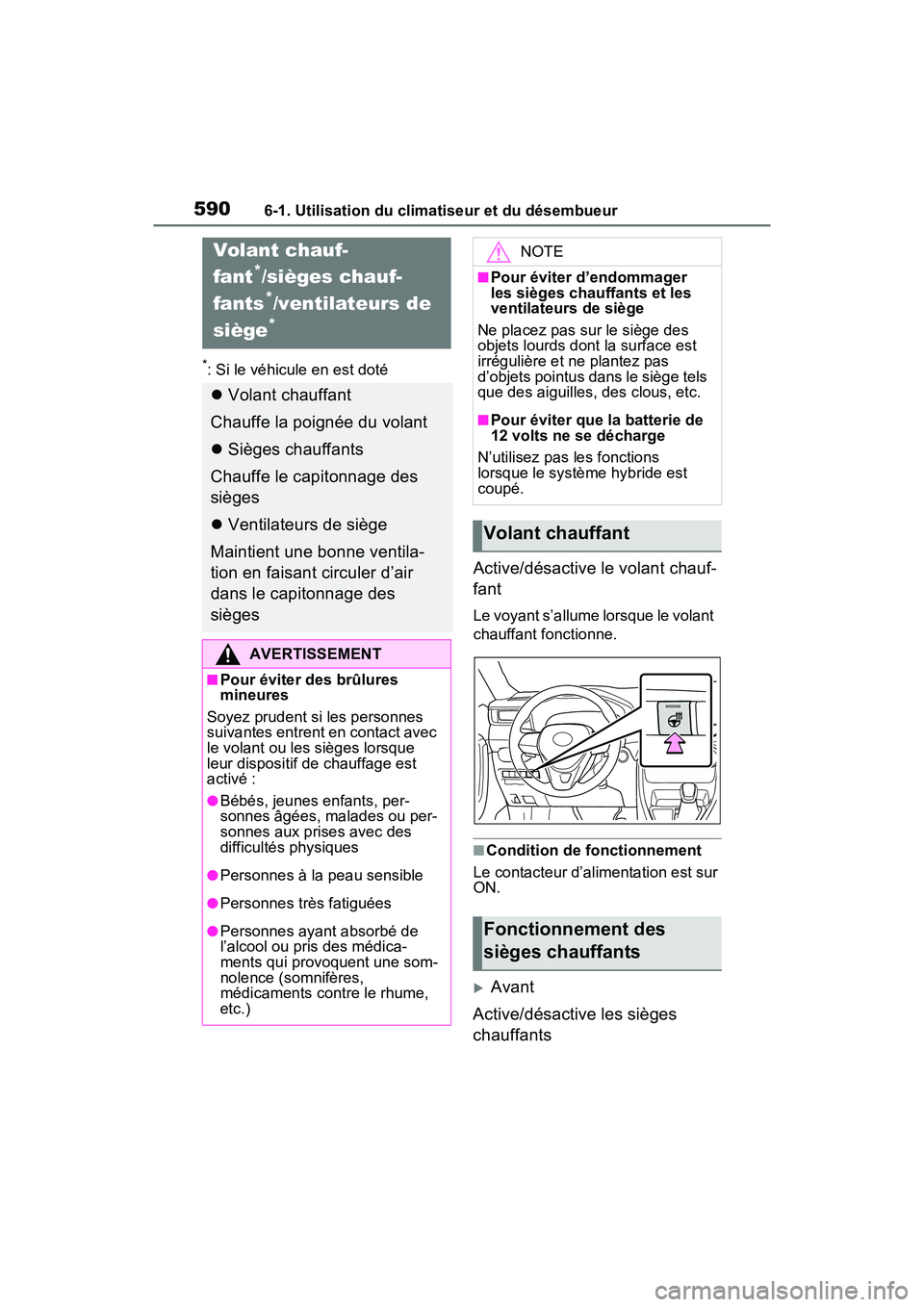 TOYOTA RAV4 HYBRID 2021 Manuel du propriétaire (in French) 5906-1. Utilisation du climatiseur et du désembueur
*: Si le véhicule en est doté
Active/désactive le volant chauf-
fant
Le voyant s’allume lorsque le volant
chauffant fonctionne.
■Condition TOYOTA RAV4 HYBRID 2021 Manuel du propriétaire (in French) 5906-1. Utilisation du climatiseur et du désembueur
*: Si le véhicule en est doté
Active/désactive le volant chauf-
fant
Le voyant s’allume lorsque le volant
chauffant fonctionne.
■Condition