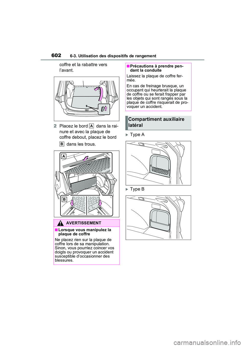 TOYOTA RAV4 HYBRID 2021 Manuel du propriétaire (in French) 6026-3. Utilisation des dispositifs de rangement
coffre et la rabattre vers
l’avant.
2 Placez le bord dans la rai-
nure et avec la plaque de
coffre debout, placez le bord
dans les trous.
Ty TOYOTA RAV4 HYBRID 2021 Manuel du propriétaire (in French) 6026-3. Utilisation des dispositifs de rangement
coffre et la rabattre vers
l’avant.
2 Placez le bord dans la rai-
nure et avec la plaque de
coffre debout, placez le bord
dans les trous.
Ty