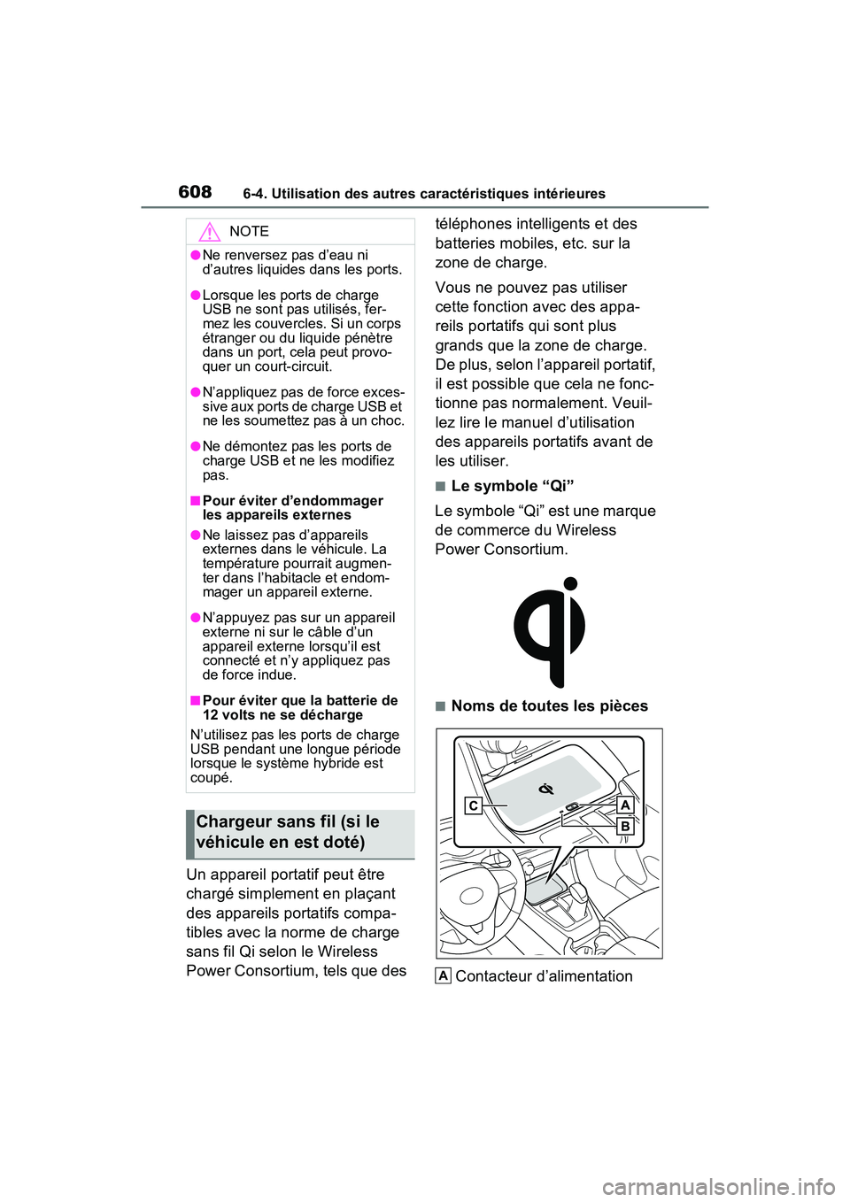 TOYOTA RAV4 HYBRID 2021 Manuel du propriétaire (in French) 6086-4. Utilisation des autres caractéristiques intérieures
Un appareil portatif peut être
chargé simplement en plaçant
des appareils portatifs compa-
tibles avec la norme de charge
sans fil Q TOYOTA RAV4 HYBRID 2021 Manuel du propriétaire (in French) 6086-4. Utilisation des autres caractéristiques intérieures
Un appareil portatif peut être
chargé simplement en plaçant
des appareils portatifs compa-
tibles avec la norme de charge
sans fil Q