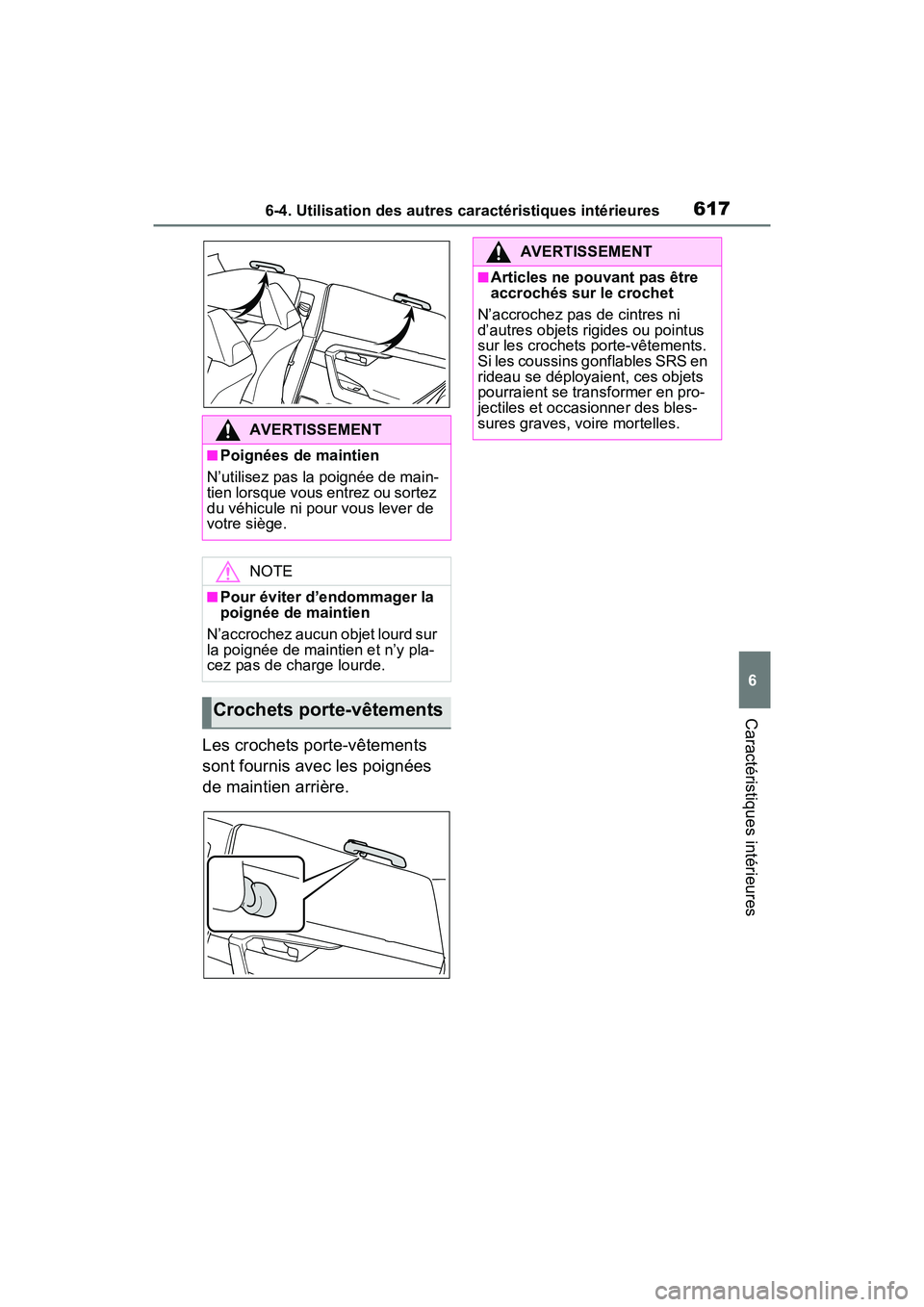 TOYOTA RAV4 HYBRID 2021 Manuel du propriétaire (in French) 6176-4. Utilisation des autres caractéristiques intérieures
6
Caractéristiques intérieures
Les crochets porte-vêtements
sont fournis avec les poignées
de maintien arrière.
AVERTISSEMENT
■Po TOYOTA RAV4 HYBRID 2021 Manuel du propriétaire (in French) 6176-4. Utilisation des autres caractéristiques intérieures
6
Caractéristiques intérieures
Les crochets porte-vêtements
sont fournis avec les poignées
de maintien arrière.
AVERTISSEMENT
■Po