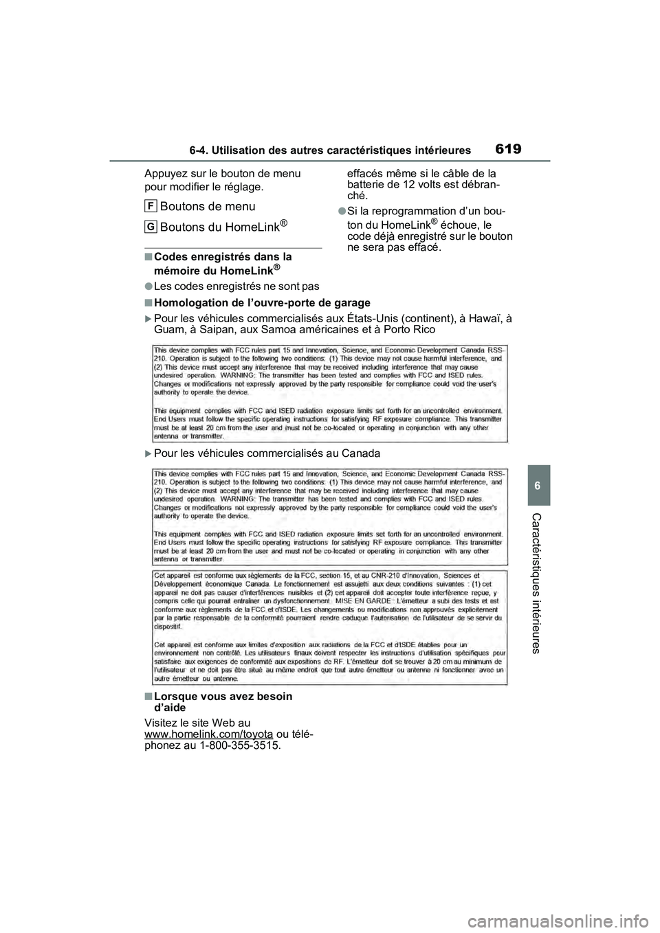 TOYOTA RAV4 HYBRID 2021 Manuel du propriétaire (in French) 6196-4. Utilisation des autres caractéristiques intérieures
6
Caractéristiques intérieures
Appuyez sur le bouton de menu
pour modifier le réglage.
Boutons de menu
Boutons du HomeLink
®
■Codes TOYOTA RAV4 HYBRID 2021 Manuel du propriétaire (in French) 6196-4. Utilisation des autres caractéristiques intérieures
6
Caractéristiques intérieures
Appuyez sur le bouton de menu
pour modifier le réglage.
Boutons de menu
Boutons du HomeLink
®
■Codes