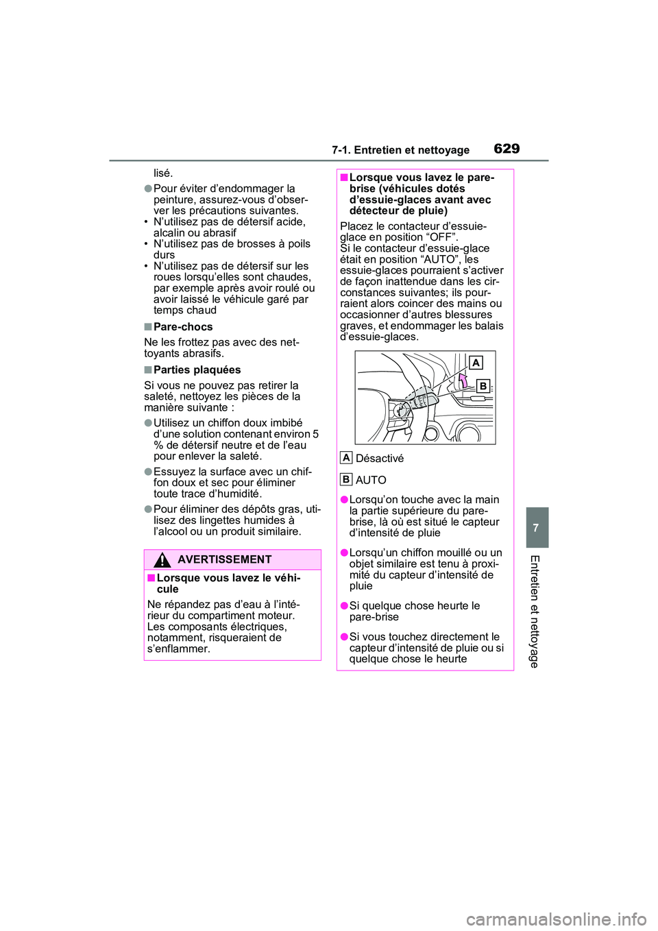 TOYOTA RAV4 HYBRID 2021 Manuel du propriétaire (in French) 6297-1. Entretien et nettoyage
7
Entretien et nettoyage
lisé.
●Pour éviter d’endommager la
peinture, assurez-vous d’obser-
ver les précautions suivantes.
• N’utilisez pas de détersif ac TOYOTA RAV4 HYBRID 2021 Manuel du propriétaire (in French) 6297-1. Entretien et nettoyage
7
Entretien et nettoyage
lisé.
●Pour éviter d’endommager la
peinture, assurez-vous d’obser-
ver les précautions suivantes.
• N’utilisez pas de détersif ac