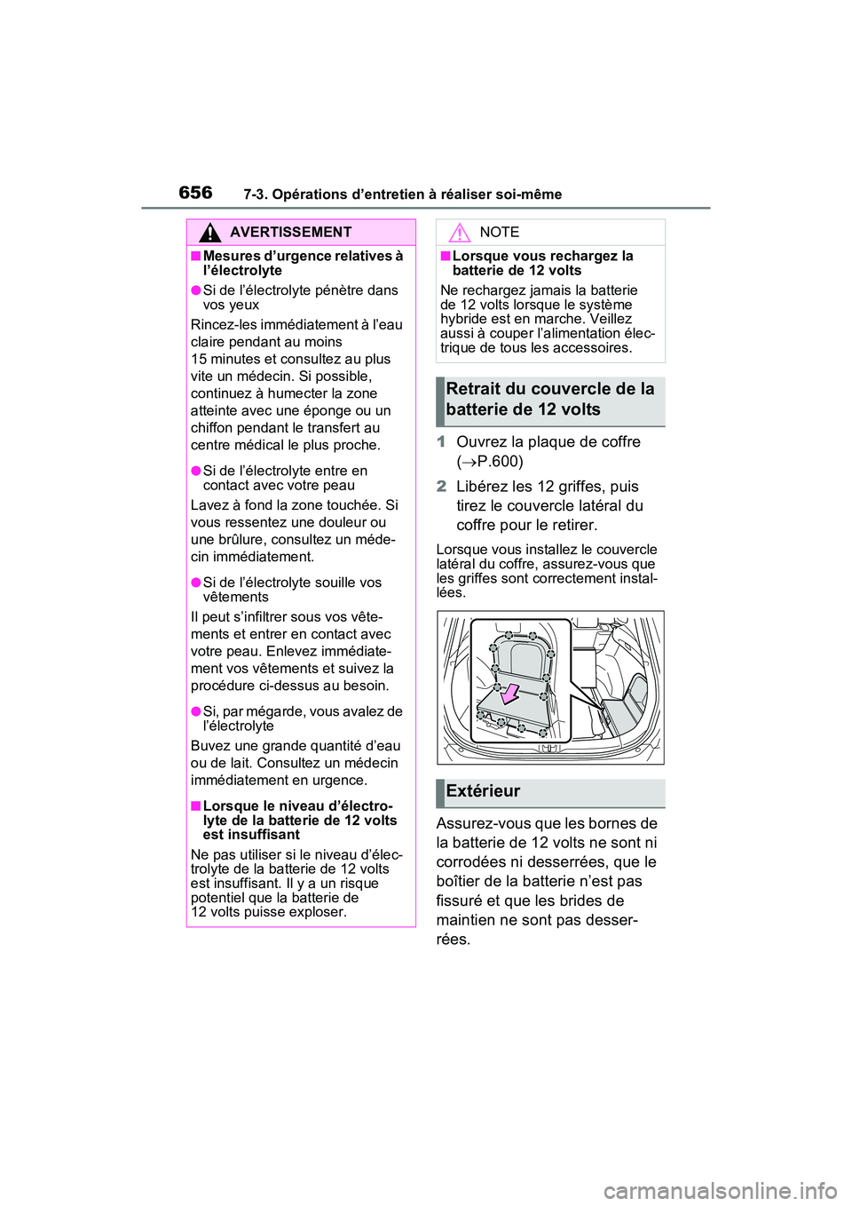 TOYOTA RAV4 HYBRID 2021 Manuel du propriétaire (in French) 6567-3. Opérations d’entretien à réaliser soi-même
1Ouvrez la plaque de coffre
( P.600)
2 Libérez les 12 griffes, puis
tirez le couvercle latéral du
coffre pour le retirer.
Lorsque vous TOYOTA RAV4 HYBRID 2021 Manuel du propriétaire (in French) 6567-3. Opérations d’entretien à réaliser soi-même
1Ouvrez la plaque de coffre
( P.600)
2 Libérez les 12 griffes, puis
tirez le couvercle latéral du
coffre pour le retirer.
Lorsque vous