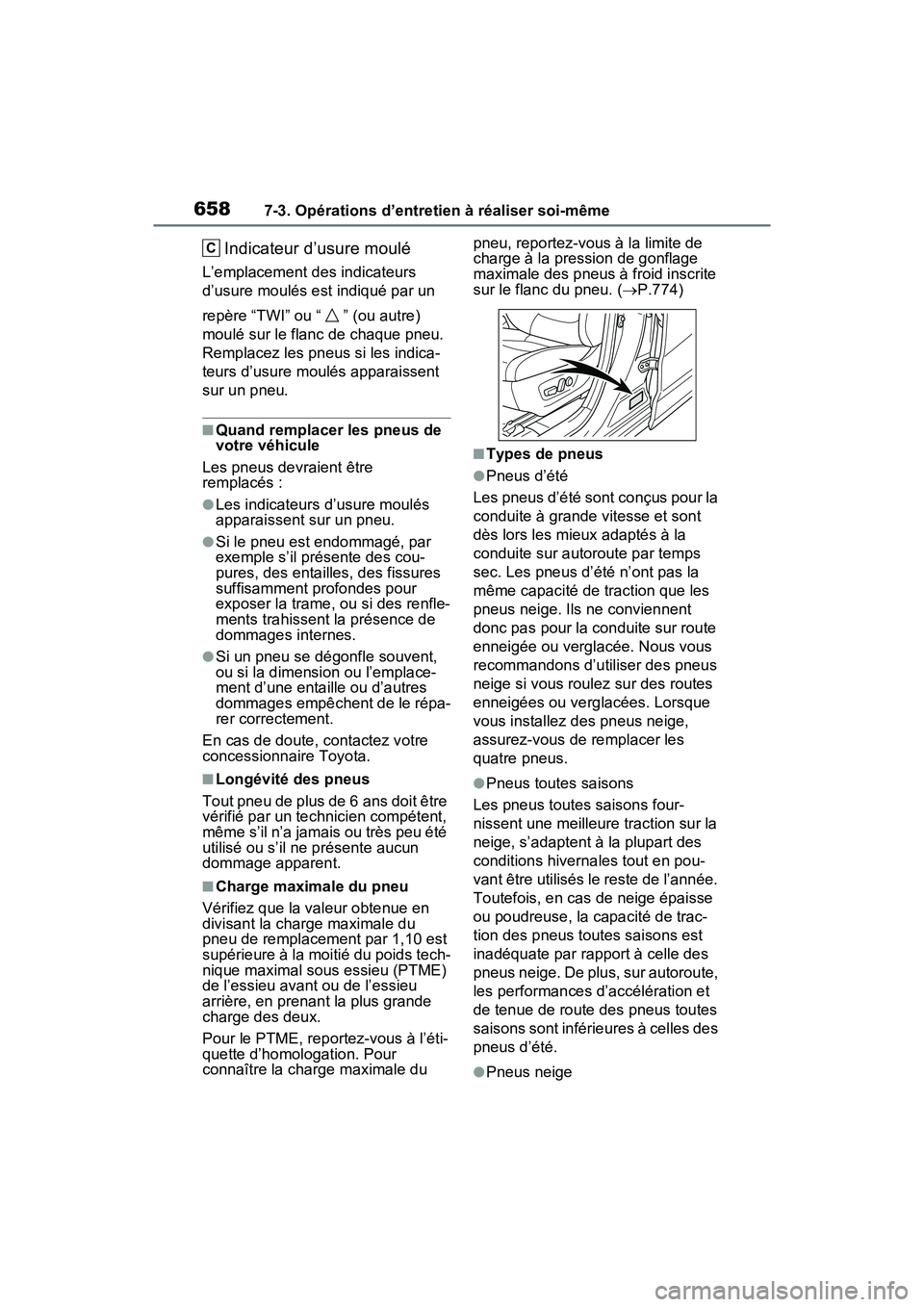 TOYOTA RAV4 HYBRID 2021 Manuel du propriétaire (in French) 6587-3. Opérations d’entretien à réaliser soi-même
Indicateur d’usure moulé
L’emplacement des indicateurs
d’usure moulés est indiqué par un
repère “TWI” ou “ ” (ou autre)
mo TOYOTA RAV4 HYBRID 2021 Manuel du propriétaire (in French) 6587-3. Opérations d’entretien à réaliser soi-même
Indicateur d’usure moulé
L’emplacement des indicateurs
d’usure moulés est indiqué par un
repère “TWI” ou “ ” (ou autre)
mo