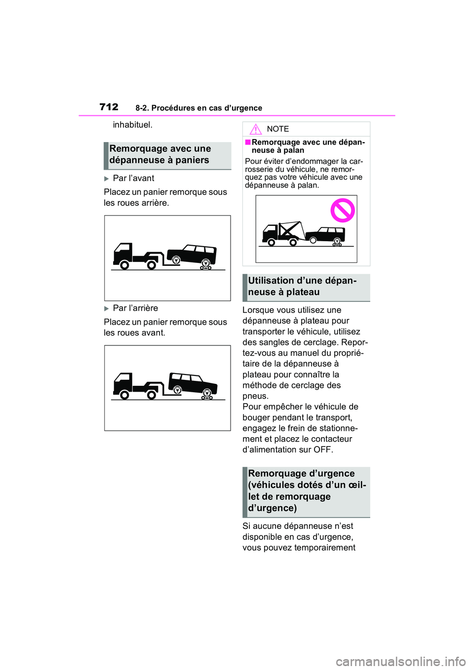 TOYOTA RAV4 HYBRID 2021 Manuel du propriétaire (in French) 7128-2. Procédures en cas d’urgence
inhabituel.
Par l’avant
Placez un panier remorque sous
les roues arrière.
Par l’arrière
Placez un panier remorque sous
les roues avant. Lorsque vou TOYOTA RAV4 HYBRID 2021 Manuel du propriétaire (in French) 7128-2. Procédures en cas d’urgence
inhabituel.
Par l’avant
Placez un panier remorque sous
les roues arrière.
Par l’arrière
Placez un panier remorque sous
les roues avant. Lorsque vou
