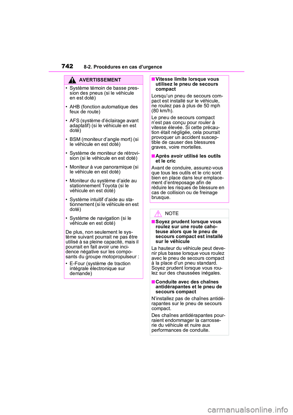 TOYOTA RAV4 HYBRID 2021 Manuel du propriétaire (in French) 7428-2. Procédures en cas d’urgence
AVERTISSEMENT
• Système témoin de basse pres-sion des pneus (si le véhicule
en est doté)
• AHB (fonction automatique des feux de route)
• AFS (systè TOYOTA RAV4 HYBRID 2021 Manuel du propriétaire (in French) 7428-2. Procédures en cas d’urgence
AVERTISSEMENT
• Système témoin de basse pres-sion des pneus (si le véhicule
en est doté)
• AHB (fonction automatique des feux de route)
• AFS (systè