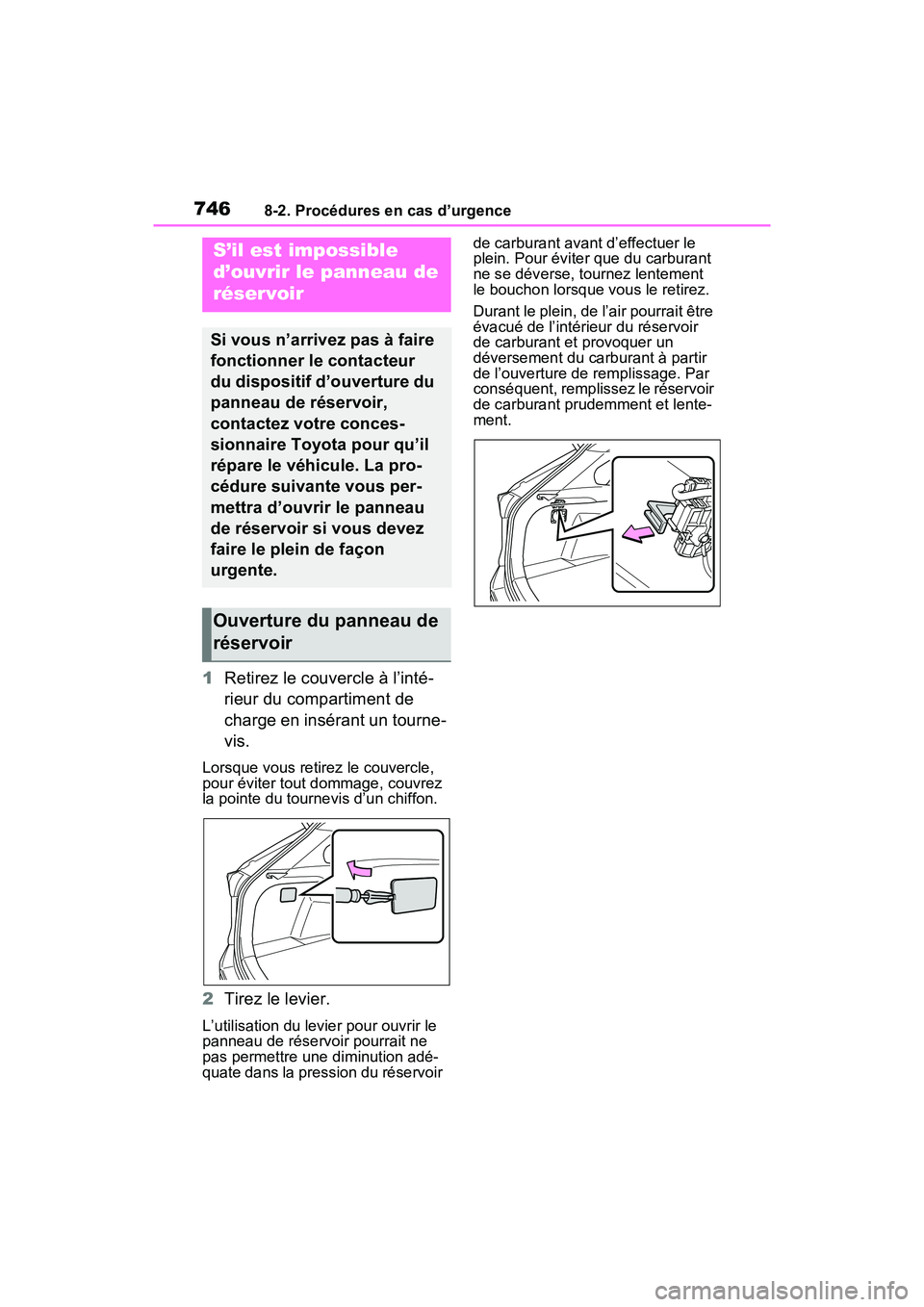 TOYOTA RAV4 HYBRID 2021 Manuel du propriétaire (in French) 7468-2. Procédures en cas d’urgence
1Retirez le couvercle à l’inté-
rieur du compartiment de
charge en insérant un tourne-
vis.
Lorsque vous retirez le couvercle,
pour éviter tout dommage, TOYOTA RAV4 HYBRID 2021 Manuel du propriétaire (in French) 7468-2. Procédures en cas d’urgence
1Retirez le couvercle à l’inté-
rieur du compartiment de
charge en insérant un tourne-
vis.
Lorsque vous retirez le couvercle,
pour éviter tout dommage,