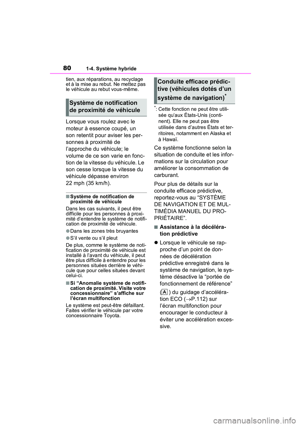 TOYOTA RAV4 HYBRID 2021 Manuel du propriétaire (in French) 801-4. Système hybride
tien, aux réparations, au recyclage
et à la mise au rebut. Ne mettez pas
le véhicule au rebut vous-même.
Lorsque vous roulez avec le
moteur à essence coupé, un
son re TOYOTA RAV4 HYBRID 2021 Manuel du propriétaire (in French) 801-4. Système hybride
tien, aux réparations, au recyclage
et à la mise au rebut. Ne mettez pas
le véhicule au rebut vous-même.
Lorsque vous roulez avec le
moteur à essence coupé, un
son re