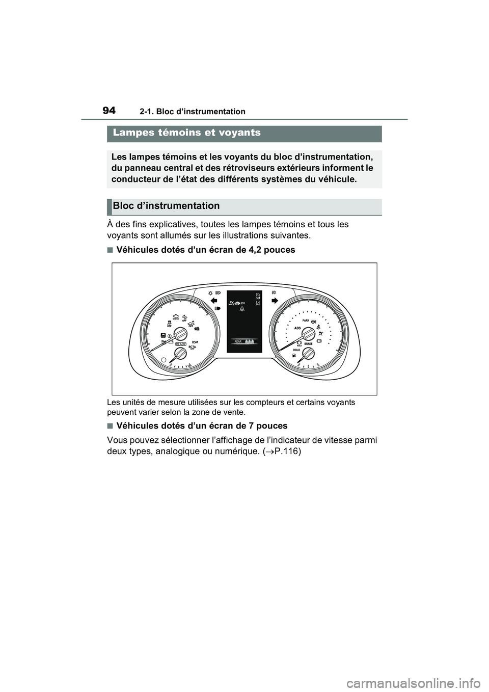 TOYOTA RAV4 HYBRID 2021 Manuel du propriétaire (in French) 942-1. Bloc d’instrumentation
2-1 .Bloc d’in strumentatio n
À des fins explicatives, toutes les lampes témoins et tous les
voyants sont allumés sur les illustrations suivantes.
■Véhicules d TOYOTA RAV4 HYBRID 2021 Manuel du propriétaire (in French) 942-1. Bloc d’instrumentation
2-1 .Bloc d’in strumentatio n
À des fins explicatives, toutes les lampes témoins et tous les
voyants sont allumés sur les illustrations suivantes.
■Véhicules d