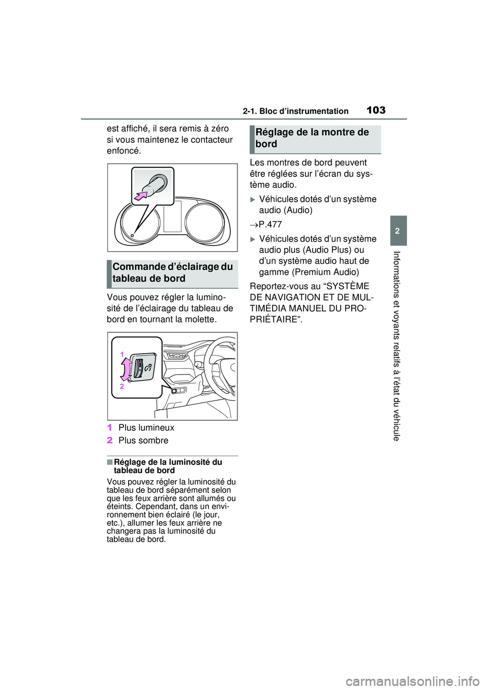 TOYOTA RAV4 HYBRID 2020 Manuel du propriétaire (in French) 1032-1. Bloc d’instrumentation
2
Informations et voyants relatifs à l’état du véhicule
est affiché, il sera remis à zéro
si vous maintenez le contacteur
enfoncé.
Vous pouvez régler la lu TOYOTA RAV4 HYBRID 2020 Manuel du propriétaire (in French) 1032-1. Bloc d’instrumentation
2
Informations et voyants relatifs à l’état du véhicule
est affiché, il sera remis à zéro
si vous maintenez le contacteur
enfoncé.
Vous pouvez régler la lu