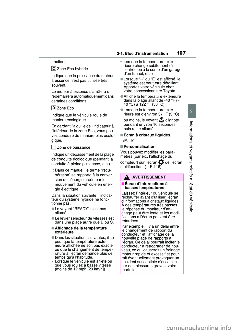 TOYOTA RAV4 HYBRID 2020 Manuel du propriétaire (in French) 1072-1. Bloc d’instrumentation
2
Informations et voyants relatifs à l’état du véhicule
traction).Zone Eco hybride
Indique que la puissance du moteur
à essence n’est pas utilisée très
sou TOYOTA RAV4 HYBRID 2020 Manuel du propriétaire (in French) 1072-1. Bloc d’instrumentation
2
Informations et voyants relatifs à l’état du véhicule
traction).Zone Eco hybride
Indique que la puissance du moteur
à essence n’est pas utilisée très
sou