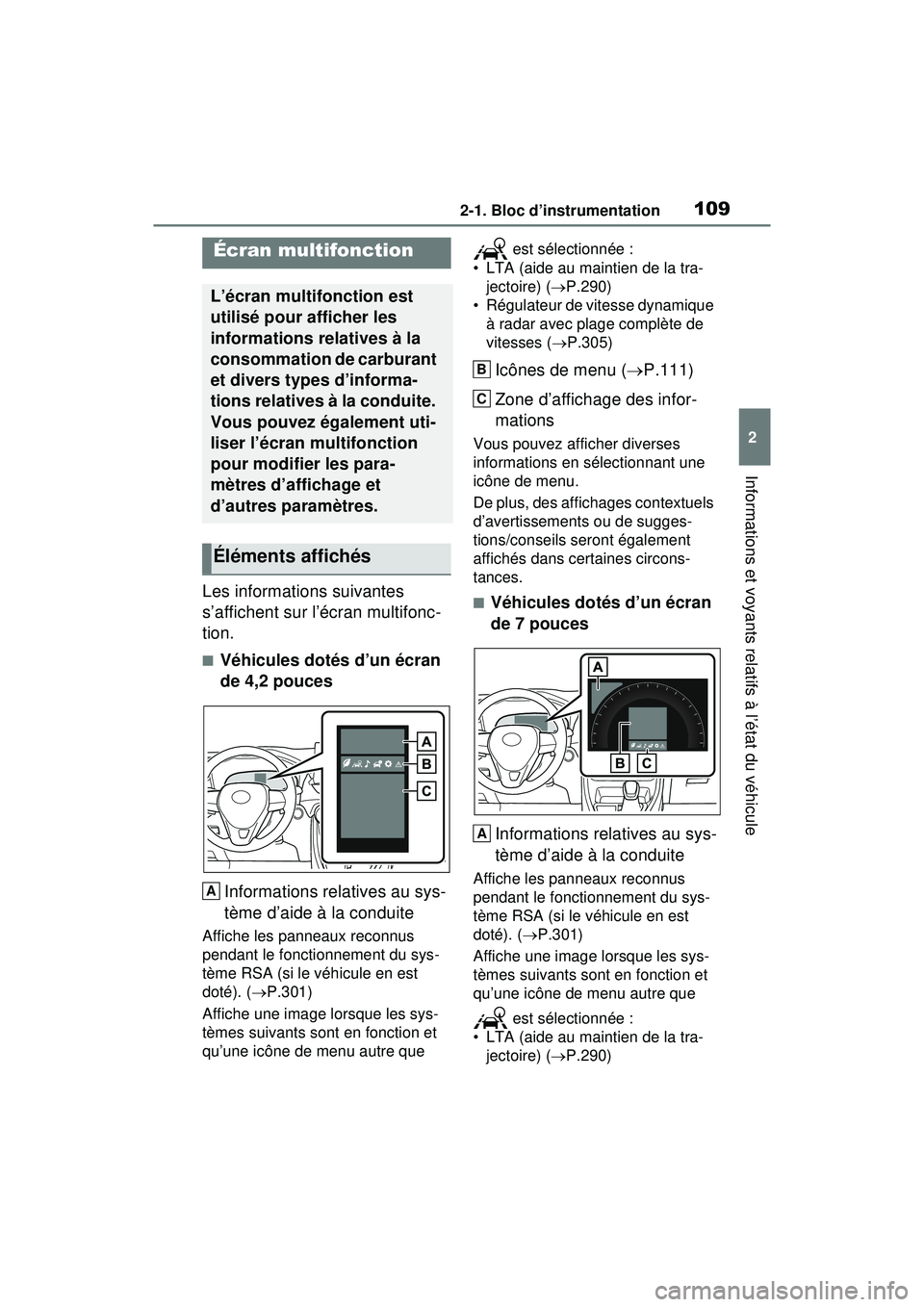 TOYOTA RAV4 HYBRID 2020 Manuel du propriétaire (in French) 1092-1. Bloc d’instrumentation
2
Informations et voyants relatifs à l’état du véhicule
Les informations suivantes
s’affichent sur l’écran multifonc-
tion.
■Véhicules dotés d’un écr TOYOTA RAV4 HYBRID 2020 Manuel du propriétaire (in French) 1092-1. Bloc d’instrumentation
2
Informations et voyants relatifs à l’état du véhicule
Les informations suivantes
s’affichent sur l’écran multifonc-
tion.
■Véhicules dotés d’un écr