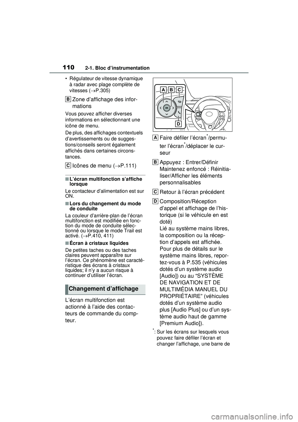 TOYOTA RAV4 HYBRID 2020 Manuel du propriétaire (in French) 1102-1. Bloc d’instrumentation
• Régulateur de vitesse dynamique à radar avec plage complète de
vitesses ( P.305)
Zone d’affichage des infor-
mations
Vous pouvez afficher diverses
inform TOYOTA RAV4 HYBRID 2020 Manuel du propriétaire (in French) 1102-1. Bloc d’instrumentation
• Régulateur de vitesse dynamique à radar avec plage complète de
vitesses ( P.305)
Zone d’affichage des infor-
mations
Vous pouvez afficher diverses
inform